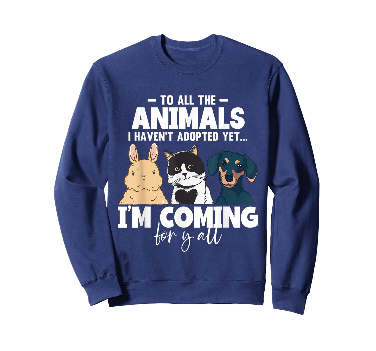 To All The Animals I Haven't Adopted Yet Cats Dogs T-Shirt