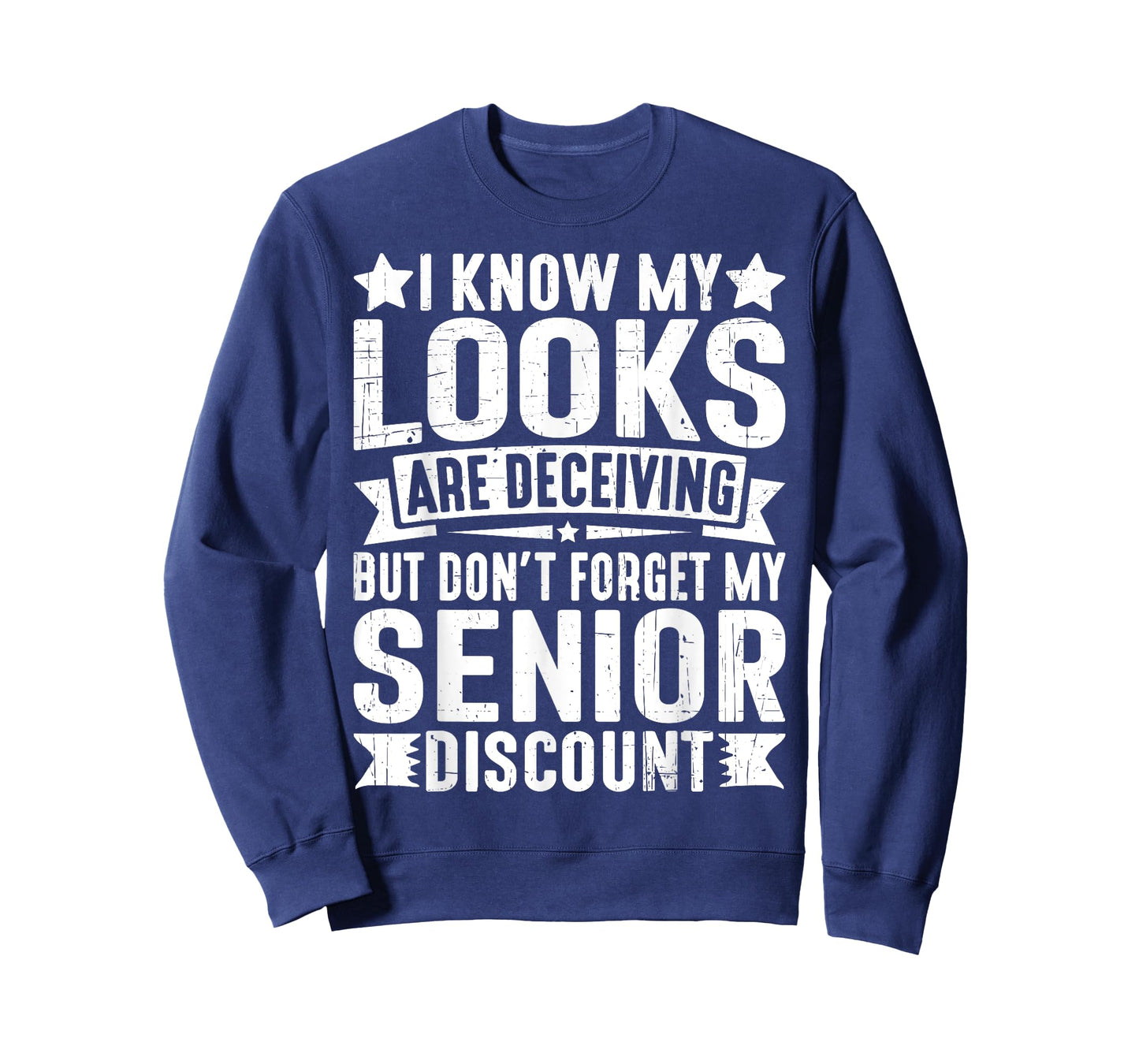 My Looks Are Deceiving but Don’t Forget My Senior Discount T-Shirt
