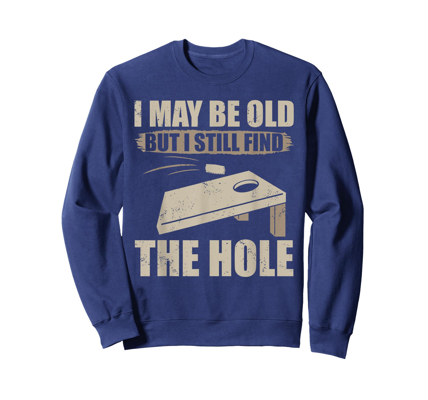 I May Be Old But I Still Find The Hole Cornhole T-Shirt