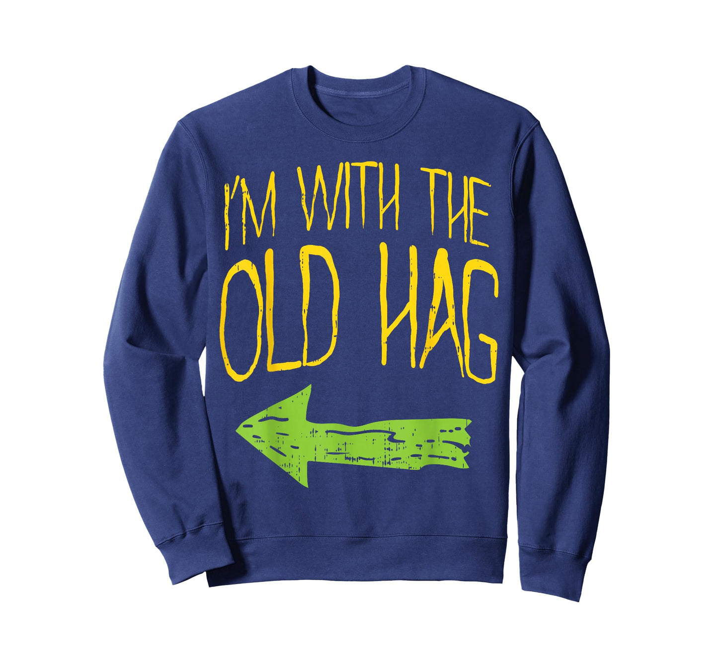 Im With The Old Hag Funny Married Couples Halloween Costume T-Shirt