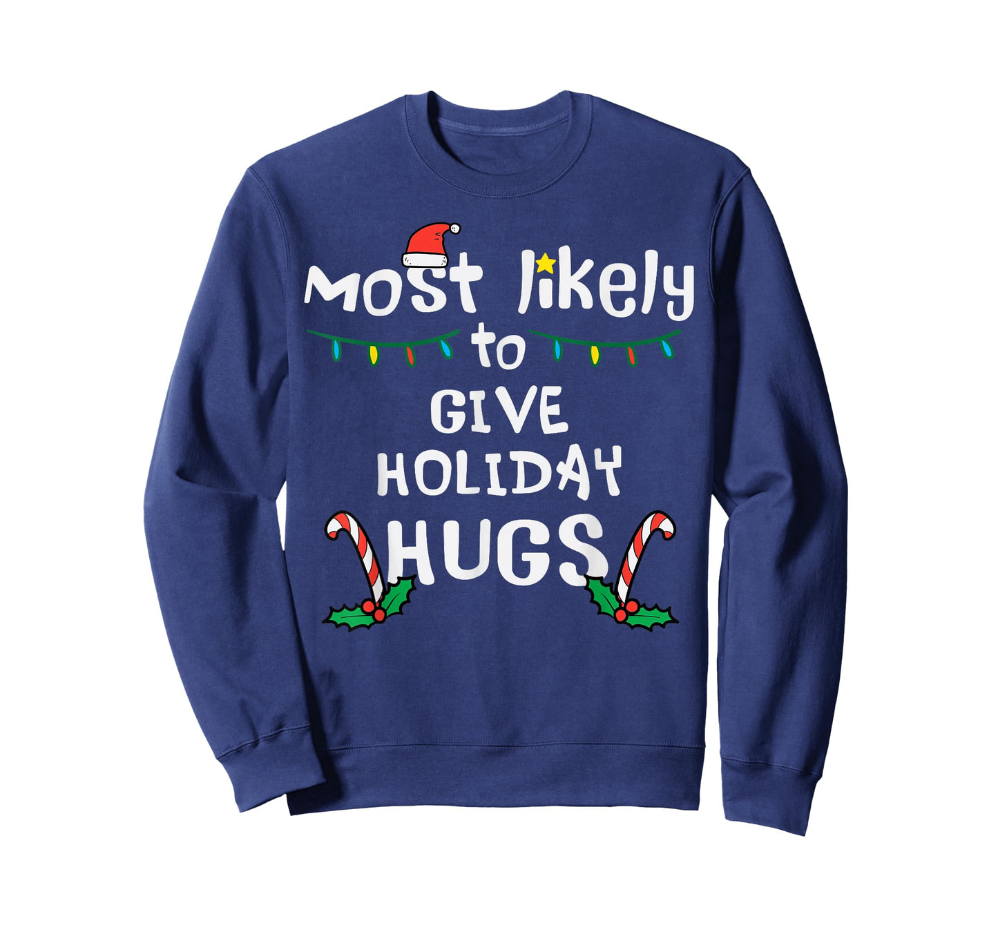 Most Likely Give Holiday Hugs Christmas Xmas Family Matching T-Shirt