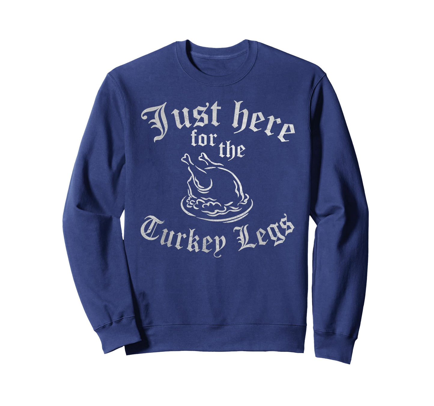 JUST HERE FOR TURKEY LEGS Funny Renaissance Faire Ren Fair T-Shirt