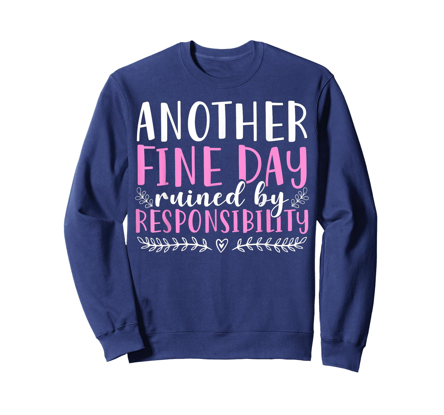 Another Fine Day Ruined By Responsibility T-Shirt