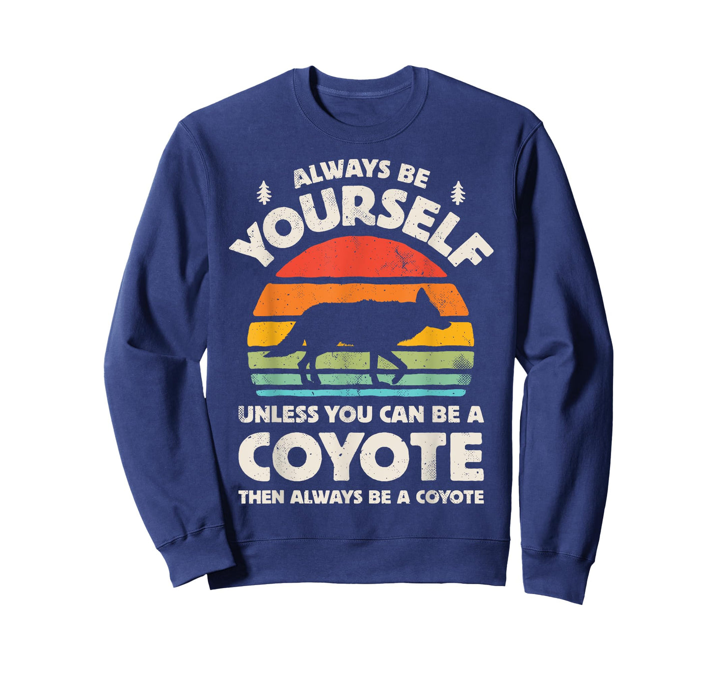 Coyote Always Be Yourself Retro Vintage 60s 70s Men Women T-Shirt