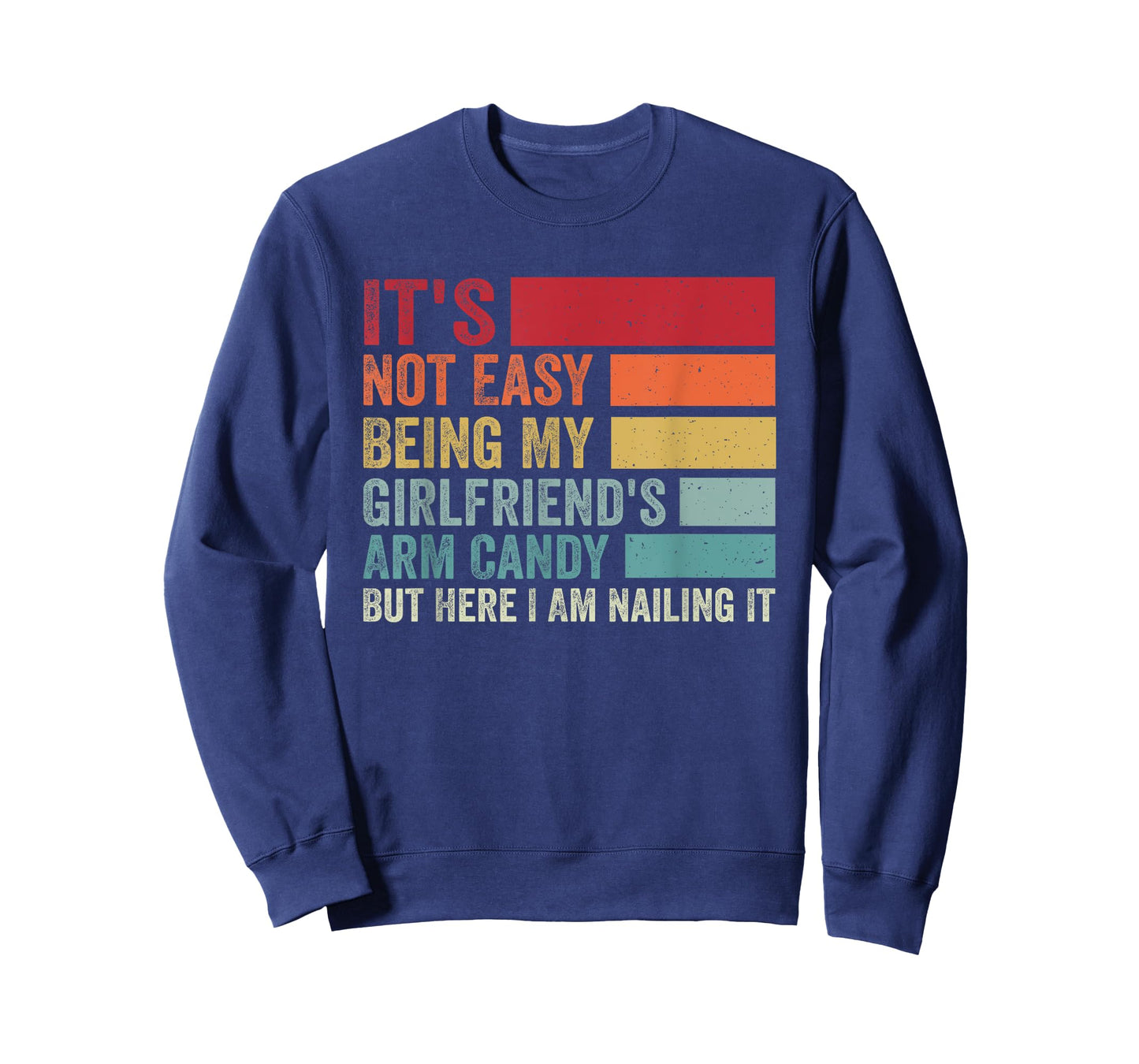 It's Not Easy Being My Girlfriend's Arm Candy Fathers Day T-Shirt