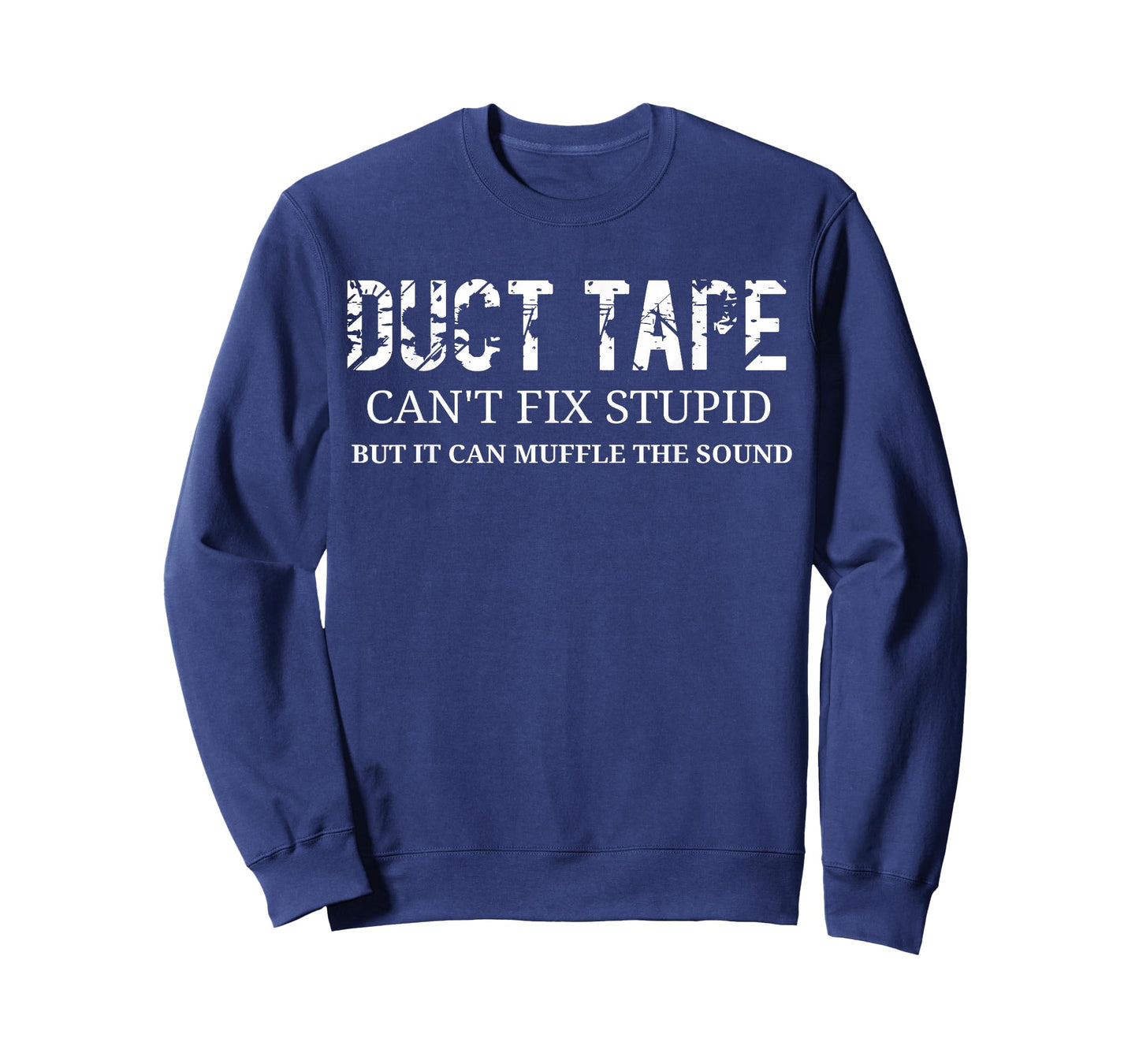 Duct Tape Can't Fix Stupid T-Shirt