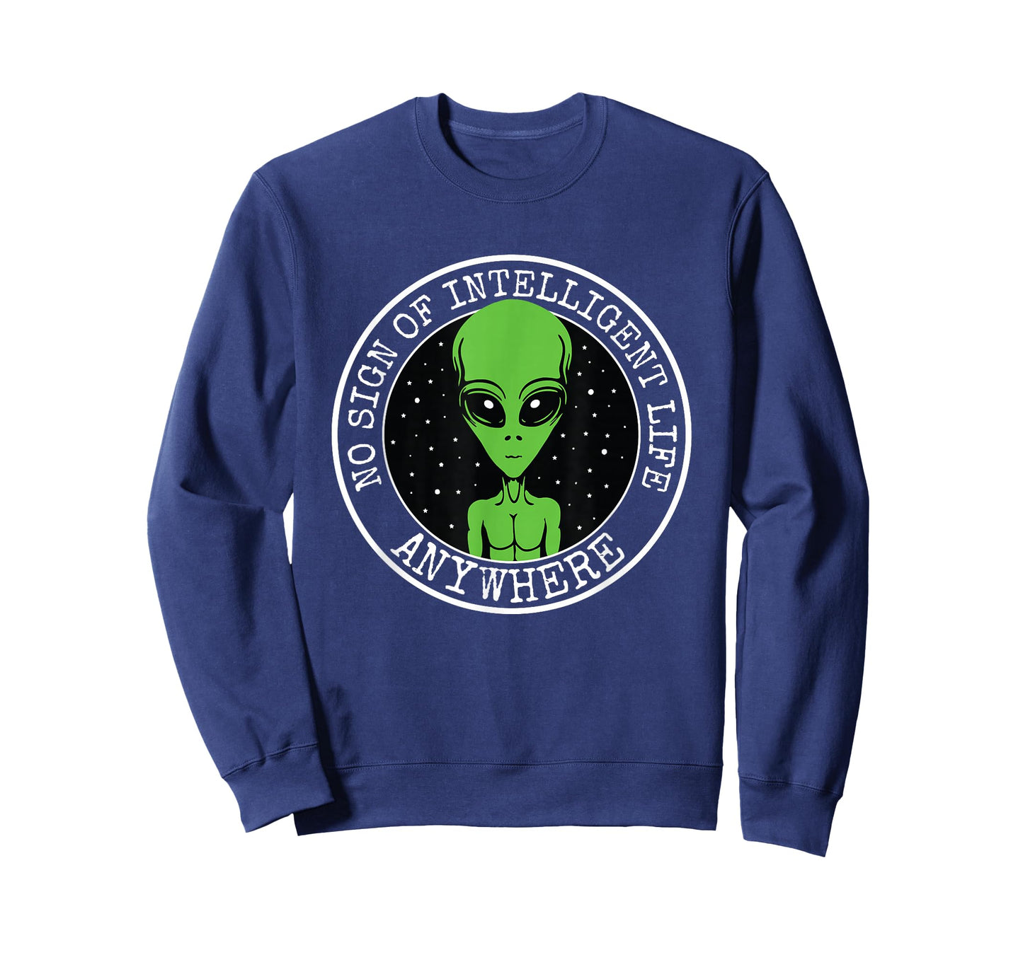 No Sign Of Intelligent Life Anywhere Funny Alien ET UFO T-Shirt