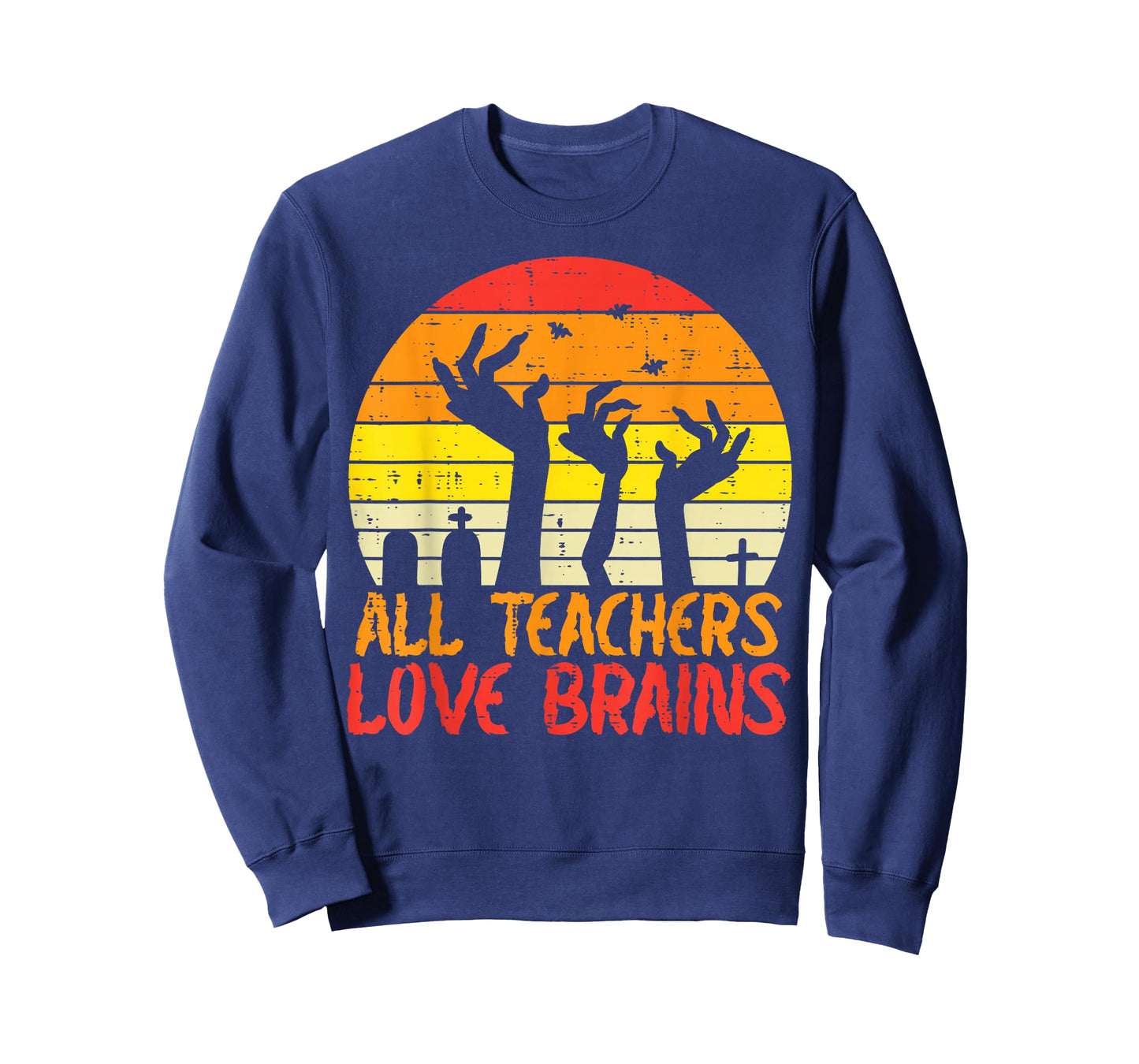 All Teachers Love Brains Zombie Hands Fun Halloween Teacher T-Shirt