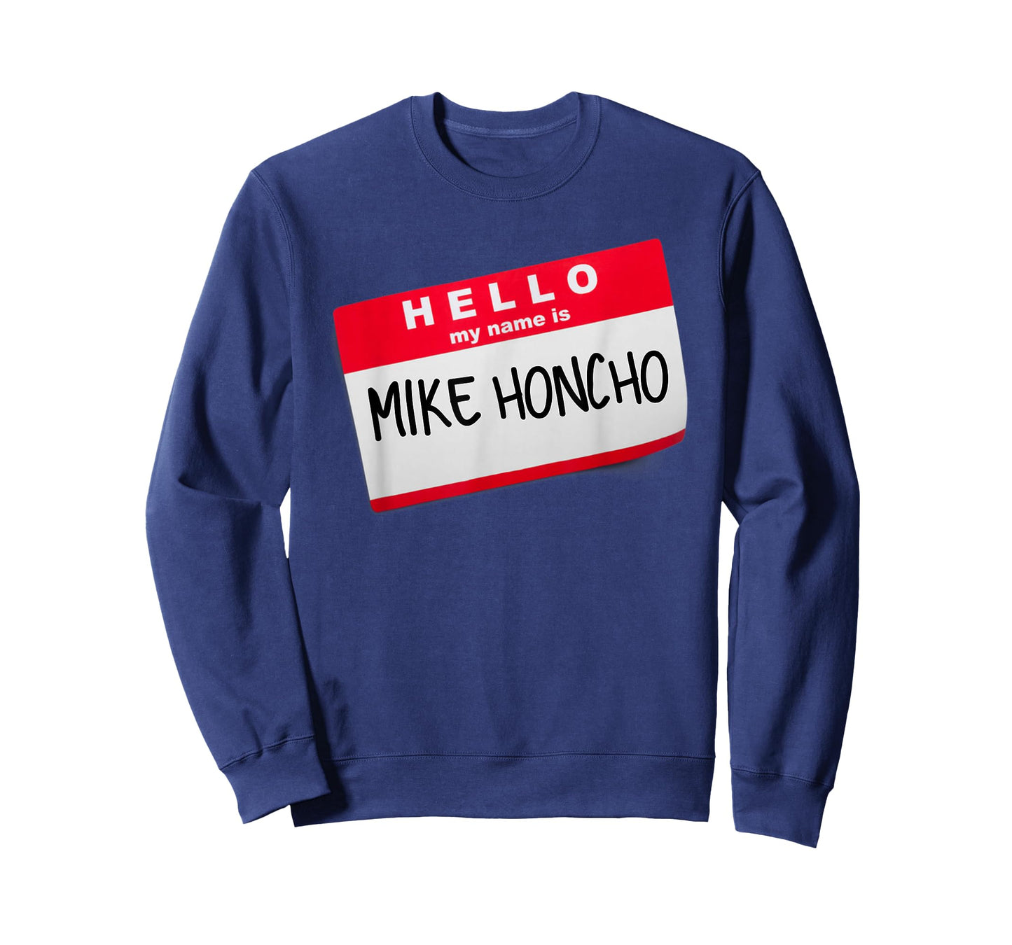Hello My Name Is Mike Honcho T Shirt Tee Tshirt T-Shirt