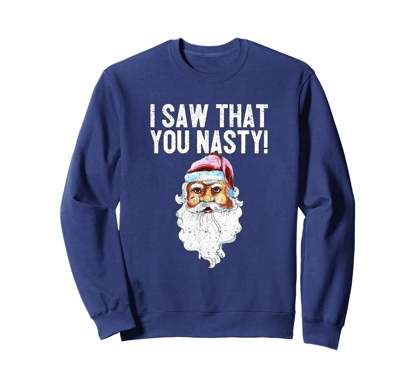 I Saw That You Nasty Funny Christmas Holiday Santa Claus T-Shirt