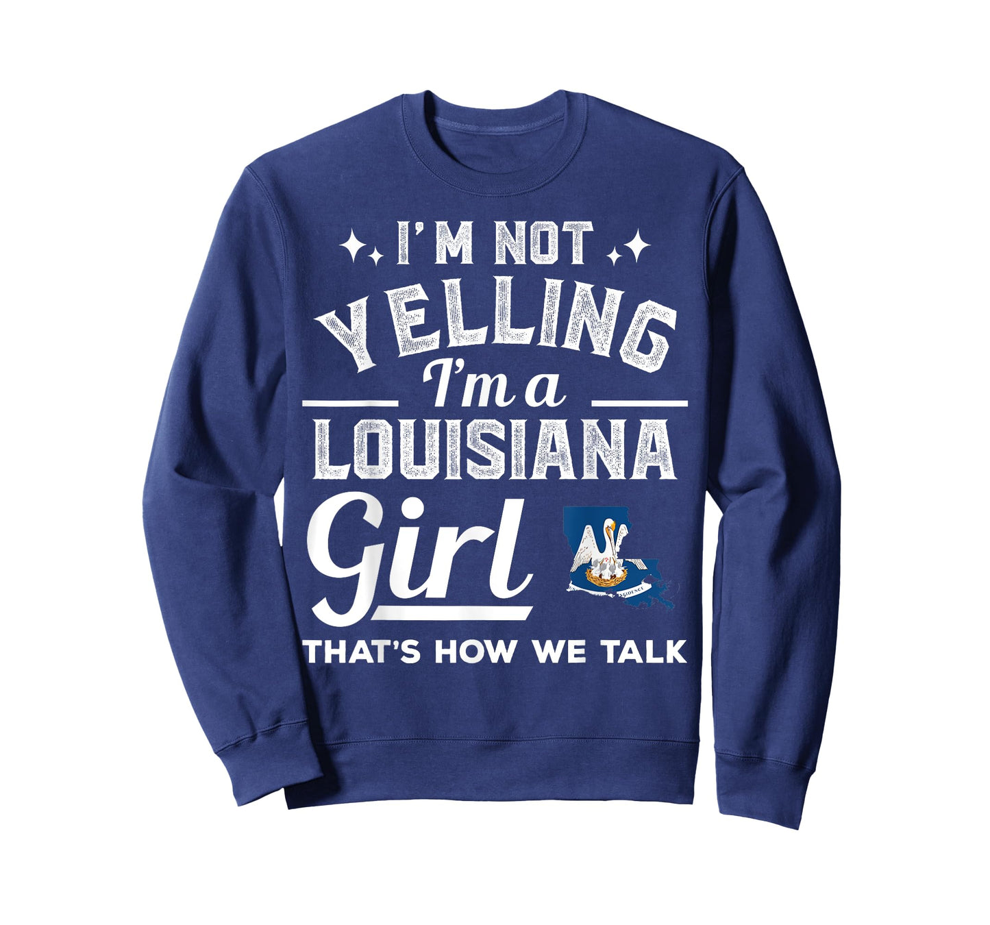 I'm Not Yelling I'm A Louisiana Girl T-Shirt T-Shirt