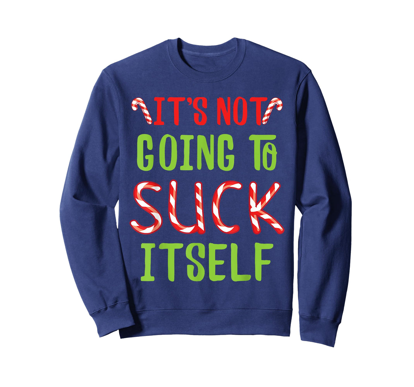 It's Not Going To Suck Itself I Christmas Candy Cane Outfit T-Shirt