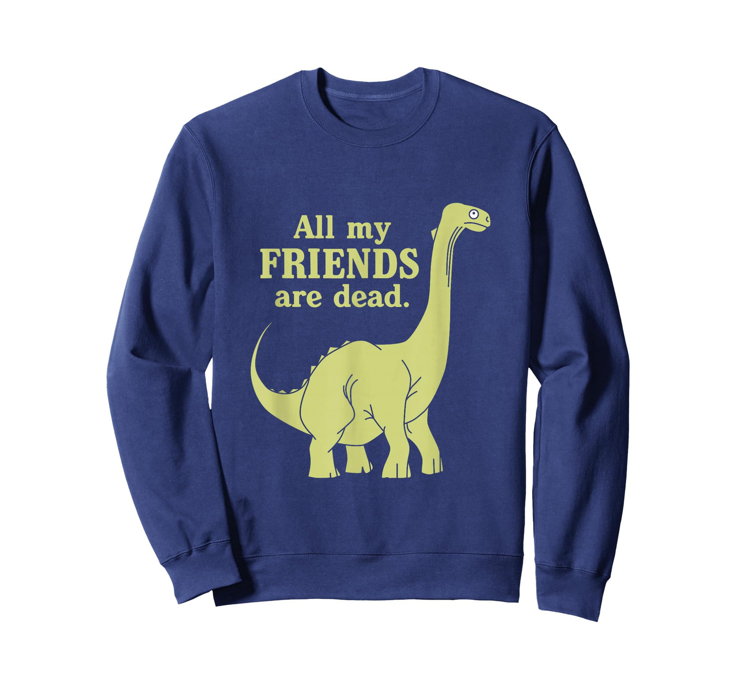 Funny All Of My Friends Are Dead Dinosaur T-Shirt