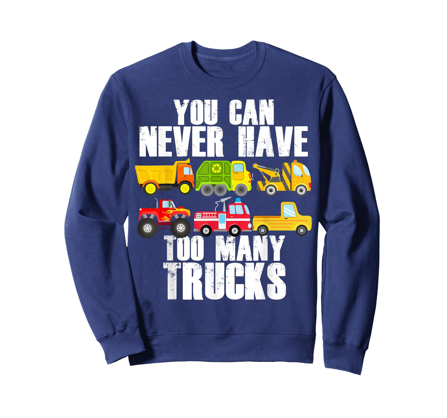 You Can Never Have Too Many Trucks Funny Car Truck Lover T-Shirt