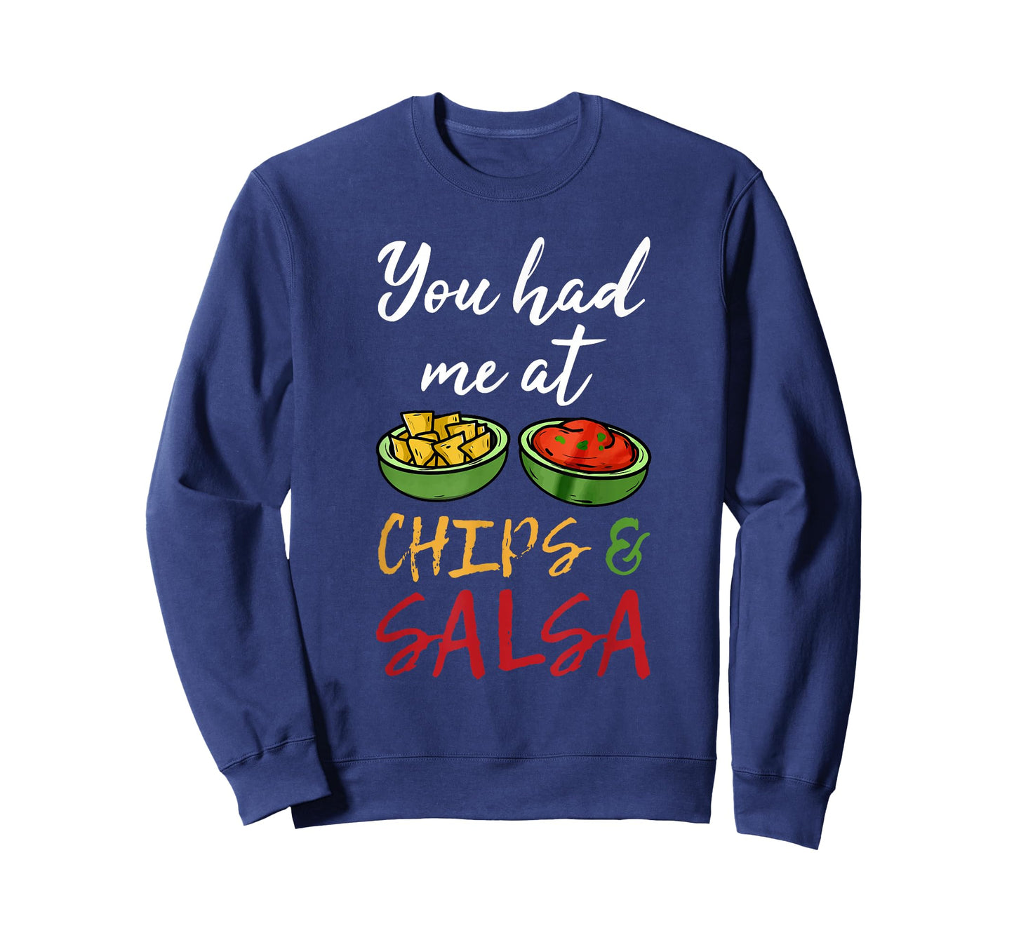 Funny You Had Me at Chips and Salsa Shirt. Food Guac Mex T-Shirt