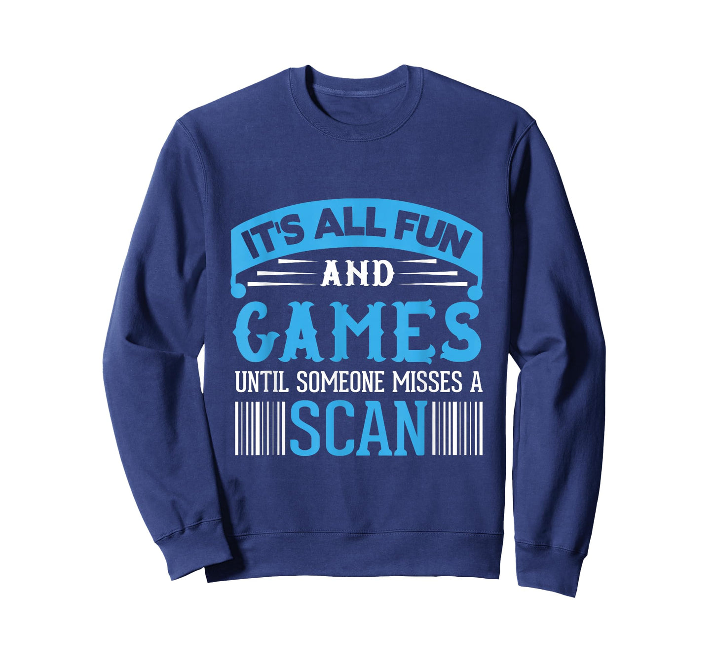 It's All Fun And Games Until Someone Misses A Scan T-Shirt