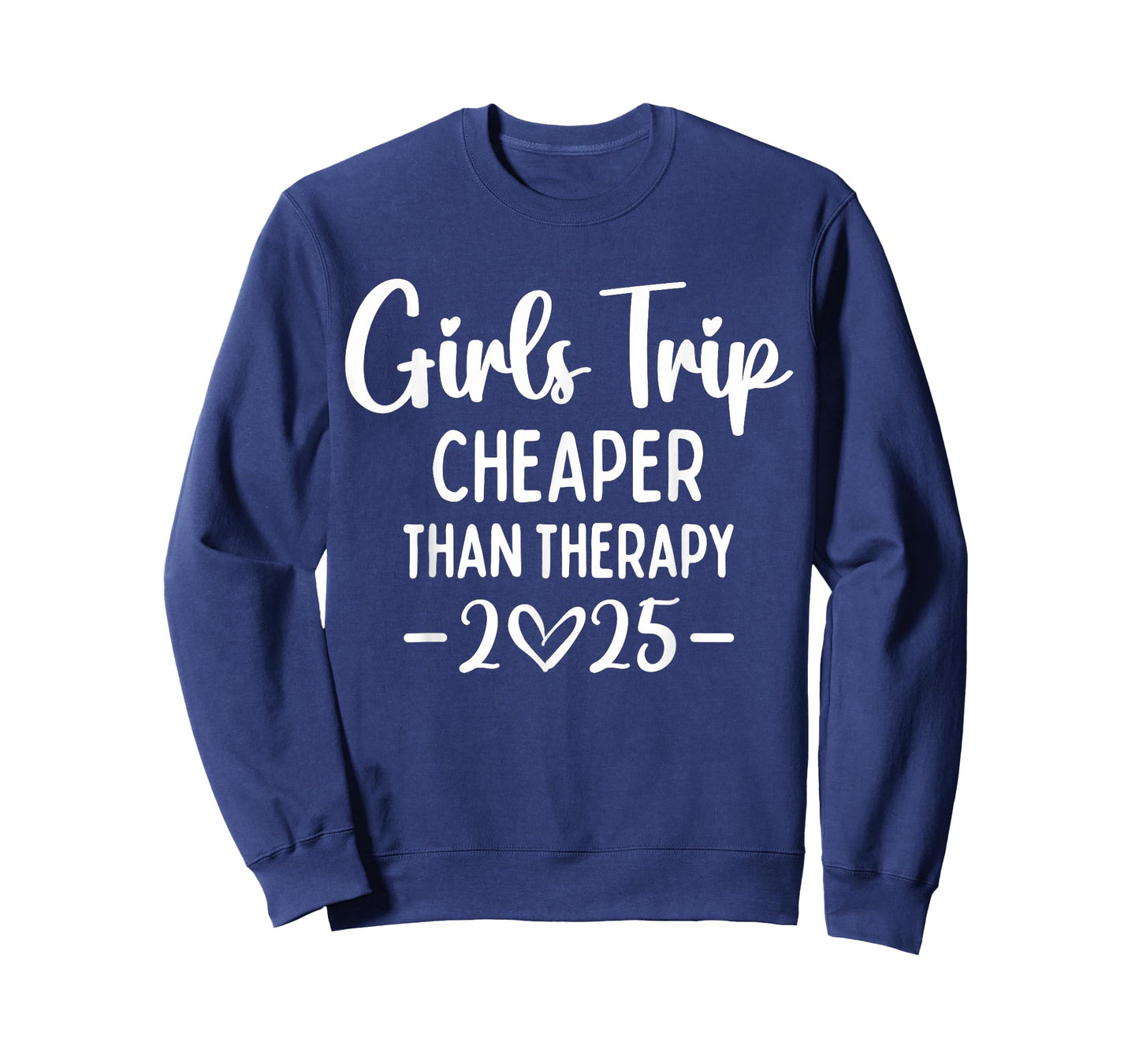 Girls Trip Cheaper Than A Therapy 2025 Weekend Queen Sister T-Shirt