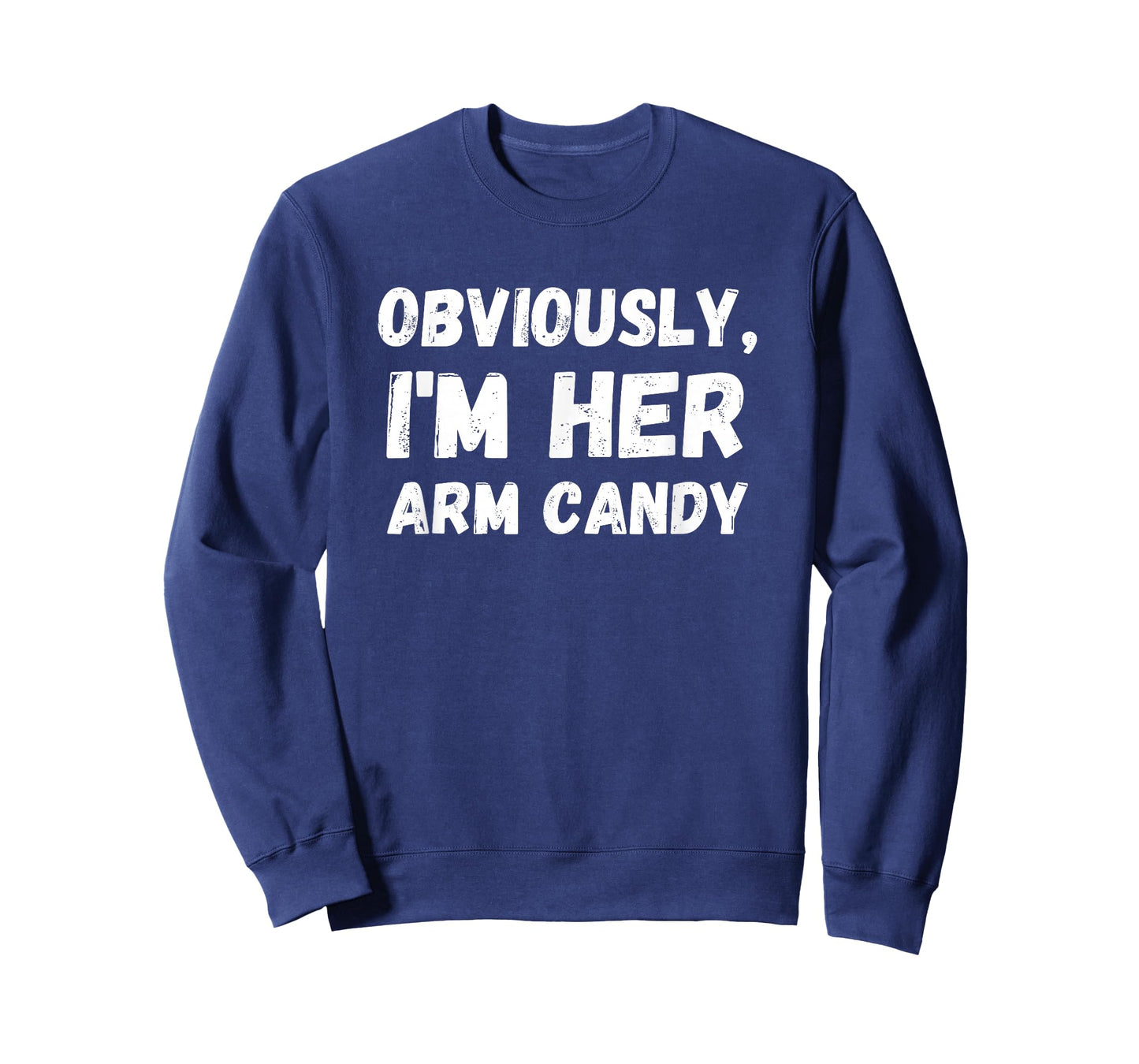 Funny Sarcastic Obviously, I'm Her Arm Candy Men T-Shirt