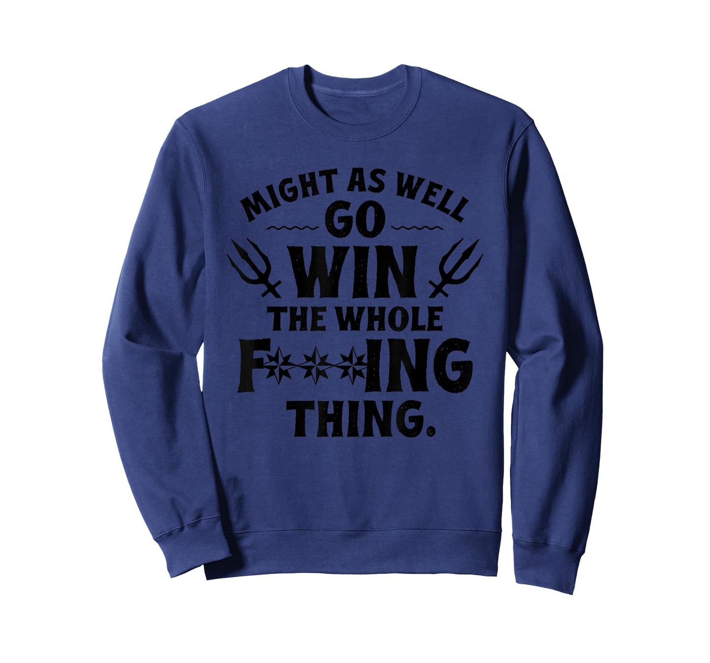 Might as Well Win The Whole Thing, Funny Sarcastic T-Shirt