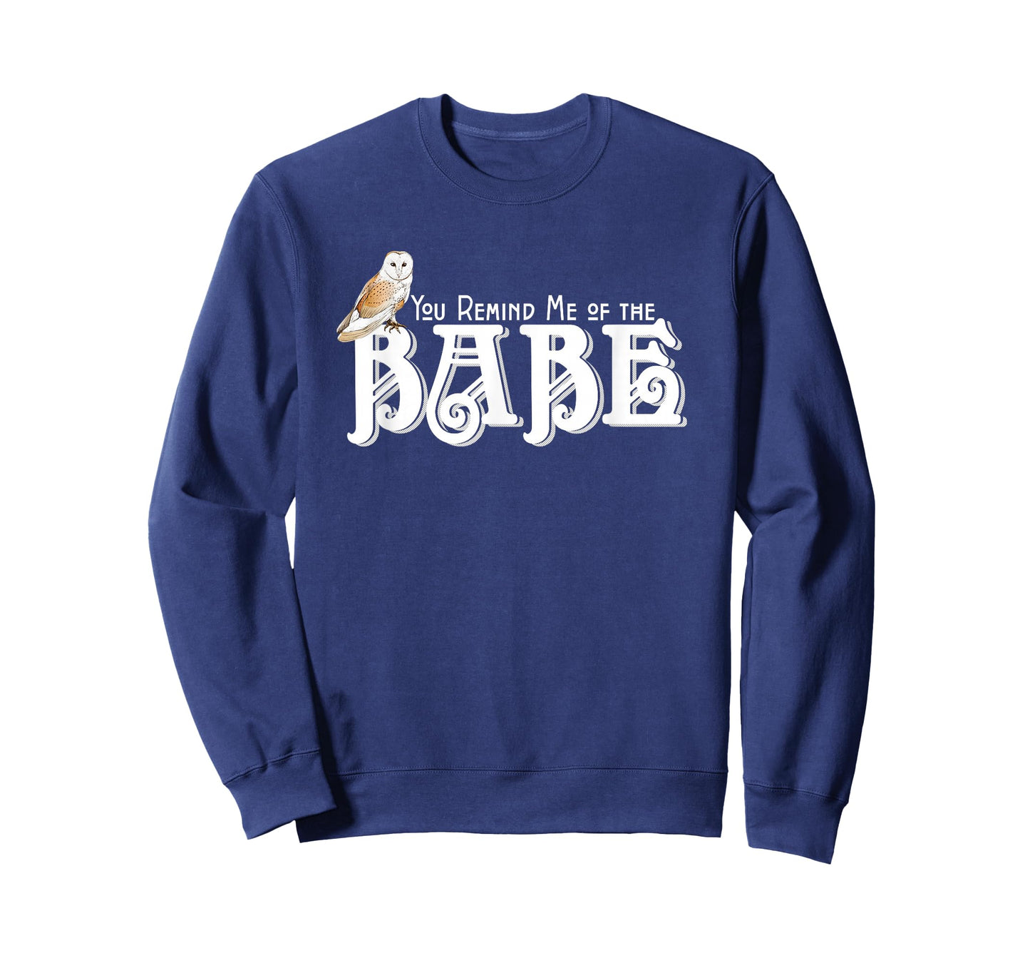 You Remind Me of the Babe Owl T-Shirt