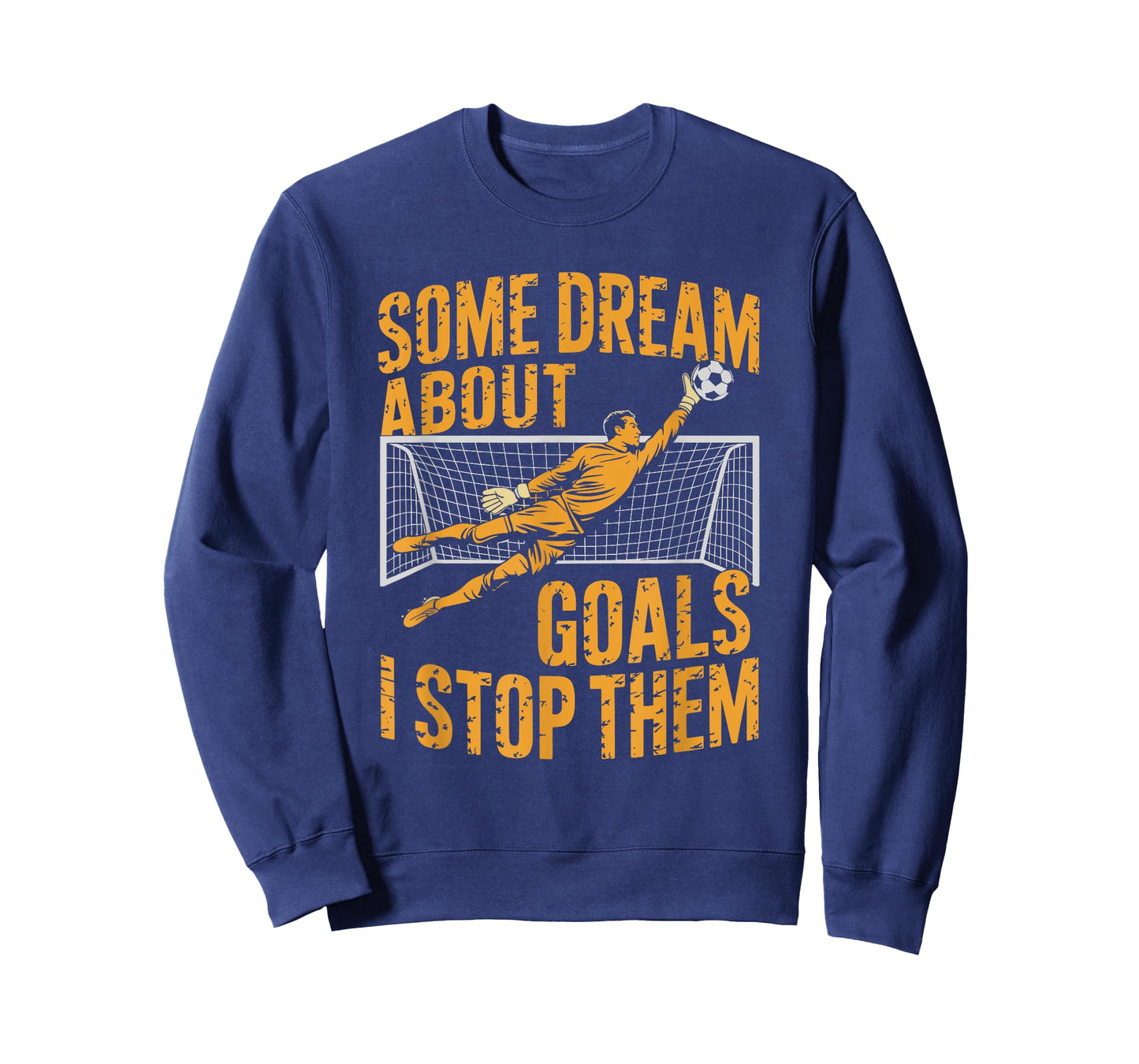 Team Soccer Player, Some Dream About Goals I Stop Them T-Shirt