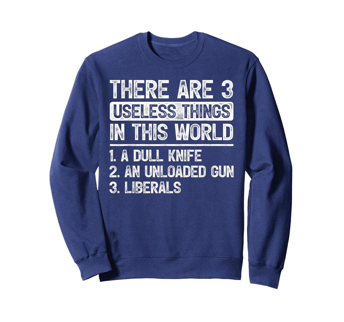 There Are 3 Useless Things Dull Knife Unloaded Gun Liberals T-Shirt