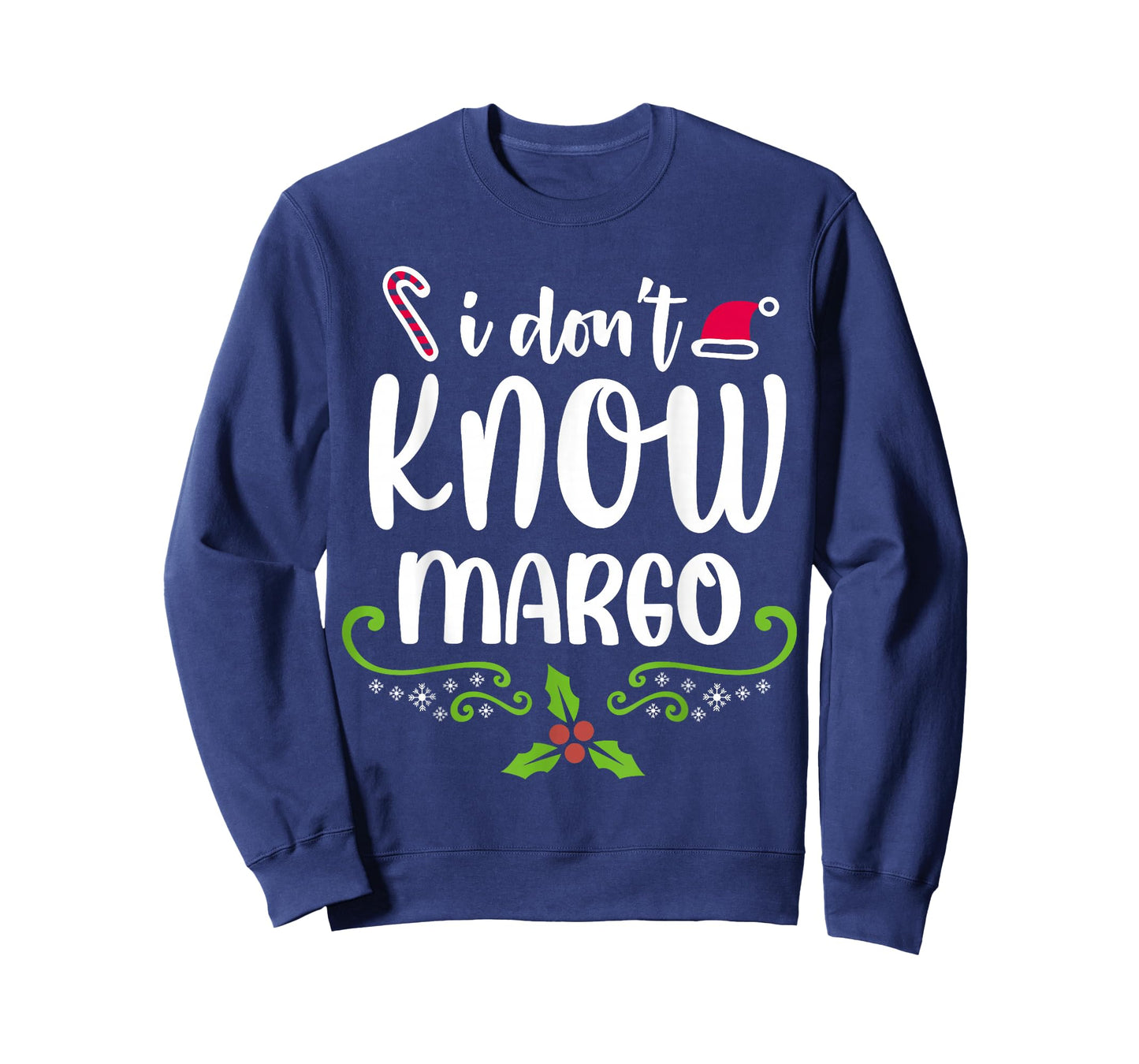 I Don't Know-Margo Ugly Sweater Funny Christmas for Vacation T-Shirt