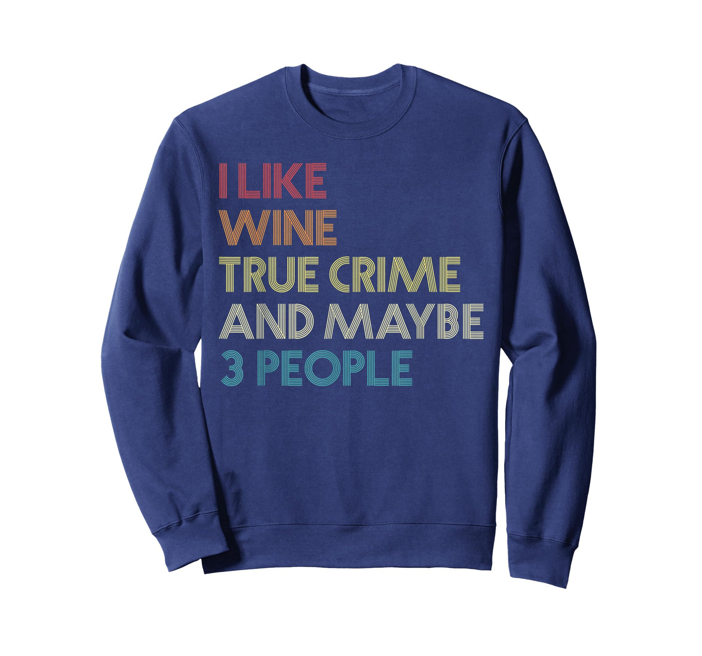 I Like Wine True Crime And Maybe 3 People Vintage Retro T-Shirt