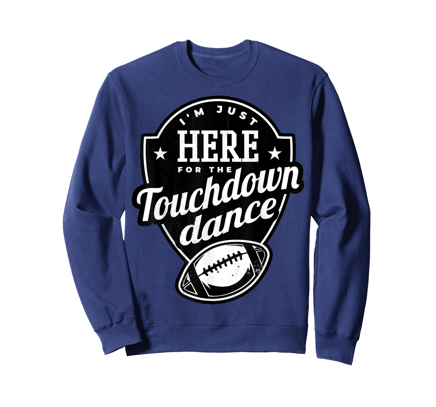 I'm just here for the touchdown dance. T-Shirt