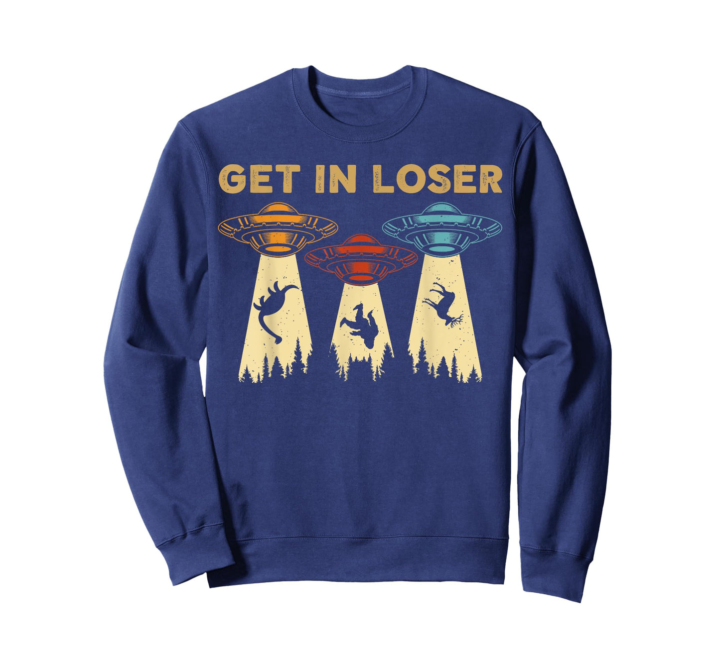 Get In Loser Alien UFO Funny Alien UFO's Bigfoot Hunters T-Shirt