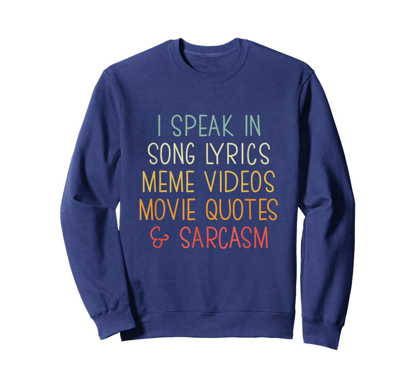 I Speak in Song Lyrics Meme Videos Movie Quotes & Sarcasm T-Shirt