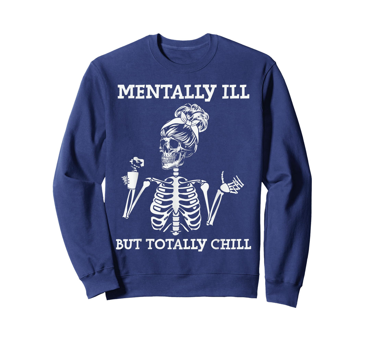 Mentally Ill But Totally Chill Halloween Costume Skeleton T-Shirt