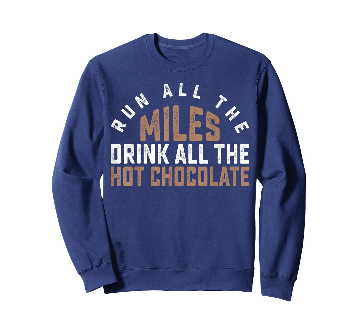 Run All The Miles Drink All The Hot Chocolate Cocoa Lover T-Shirt