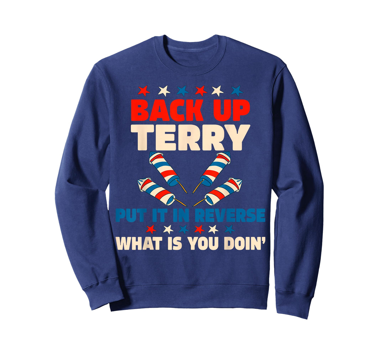 Back it Up Terry Put It in Reverse July 4th Fireworks Terry T-Shirt