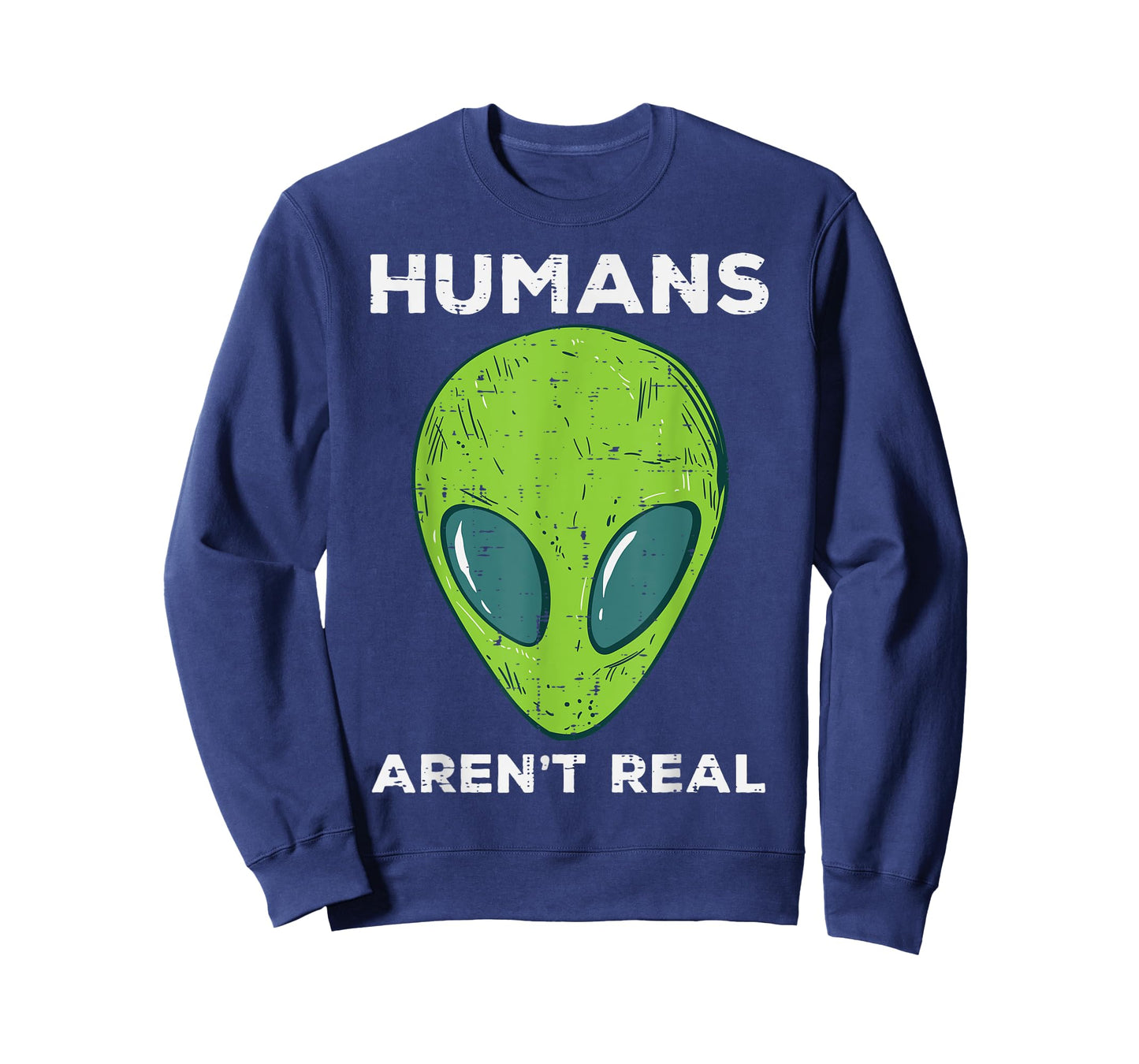 Alien Humans Arent Real Funny Ufo Space Men Women Kids Youth T-Shirt