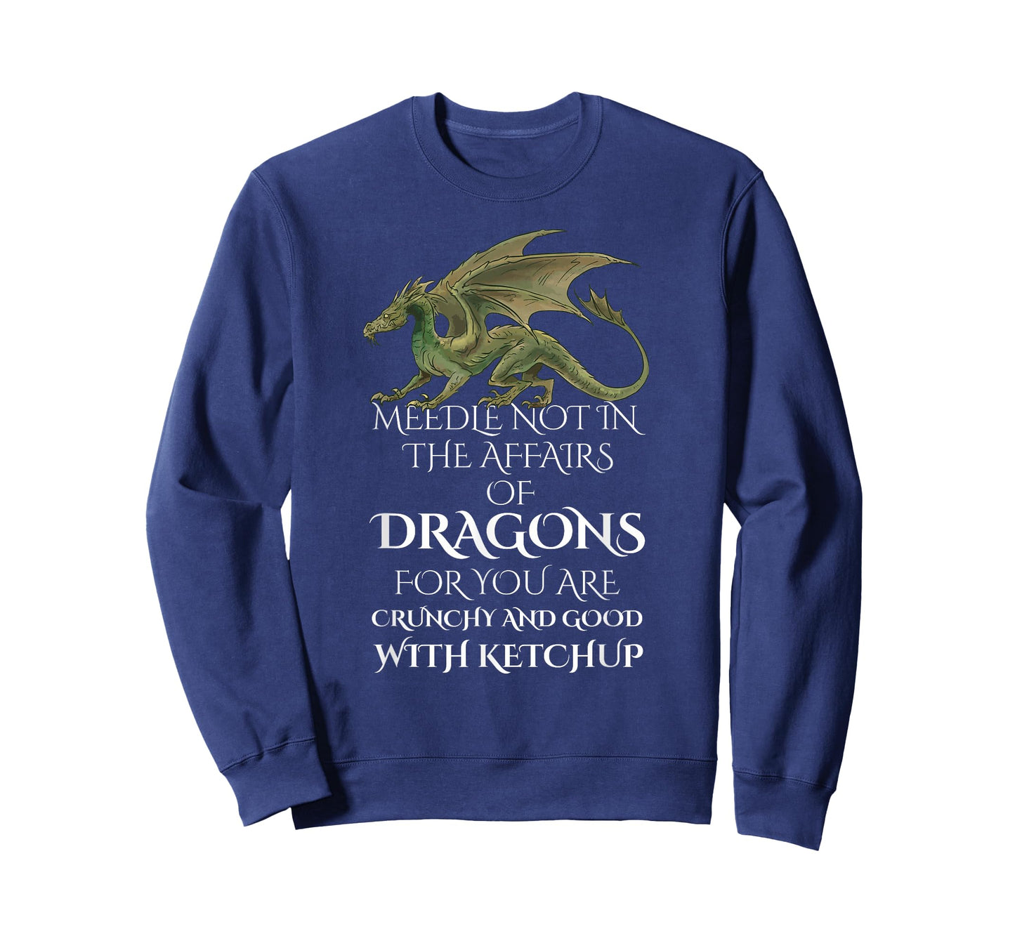 Do Not Meddle In The Affairs Of Dragons For You Are Crunchy T-Shirt