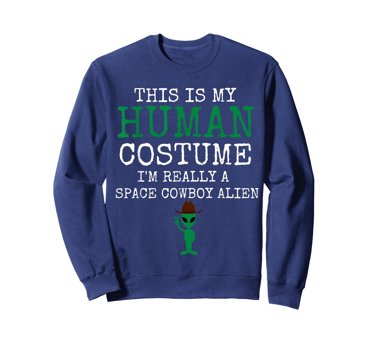 This Is My Human Costume I'm Really a Space Cowboy Alien T-Shirt