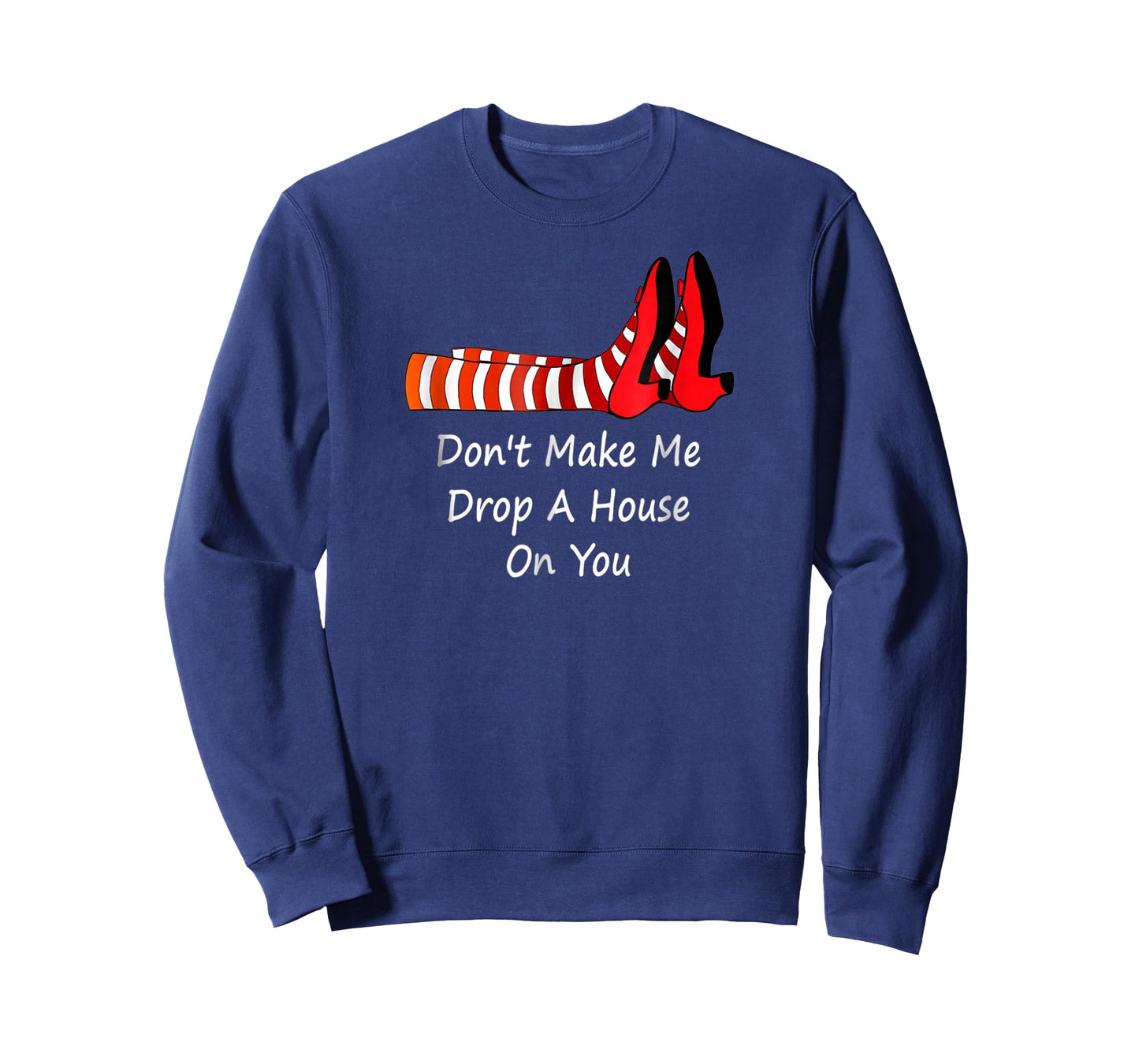 Don't Make Me Drop A House On You T-Shirt