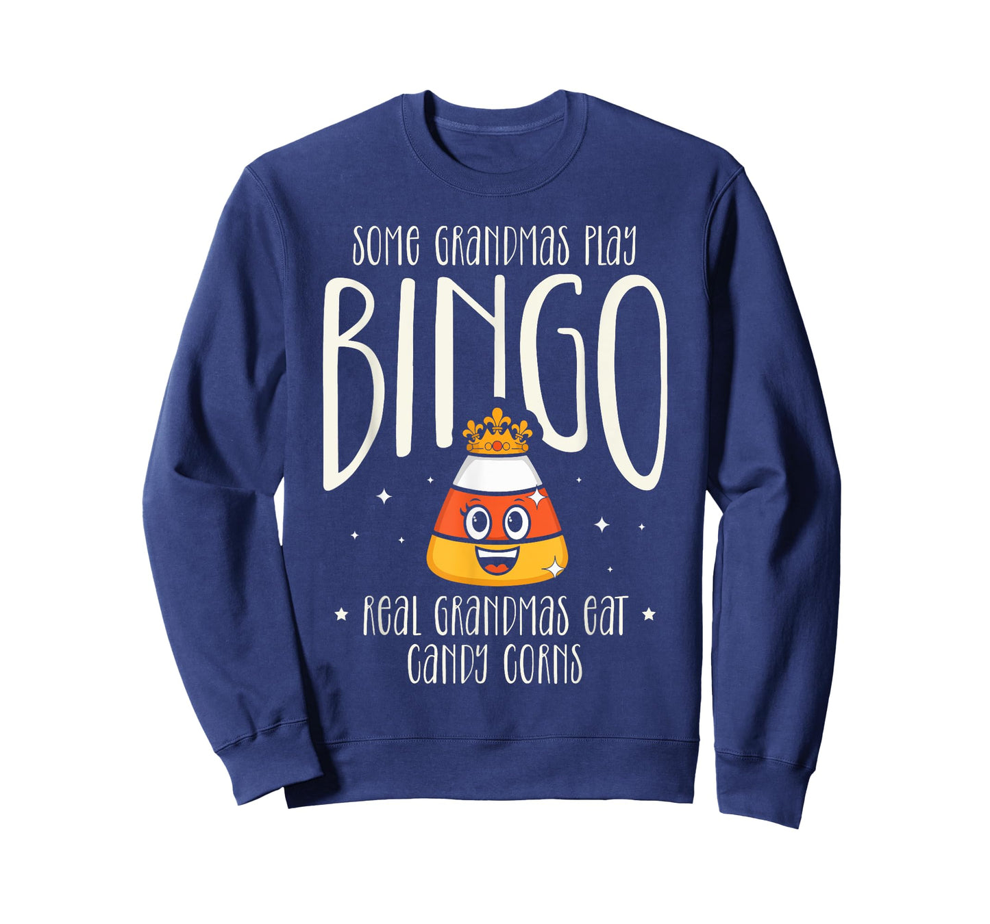 Some Grandmas Play Bingo Real Grandmas Eat Candy Corns Happy T-Shirt