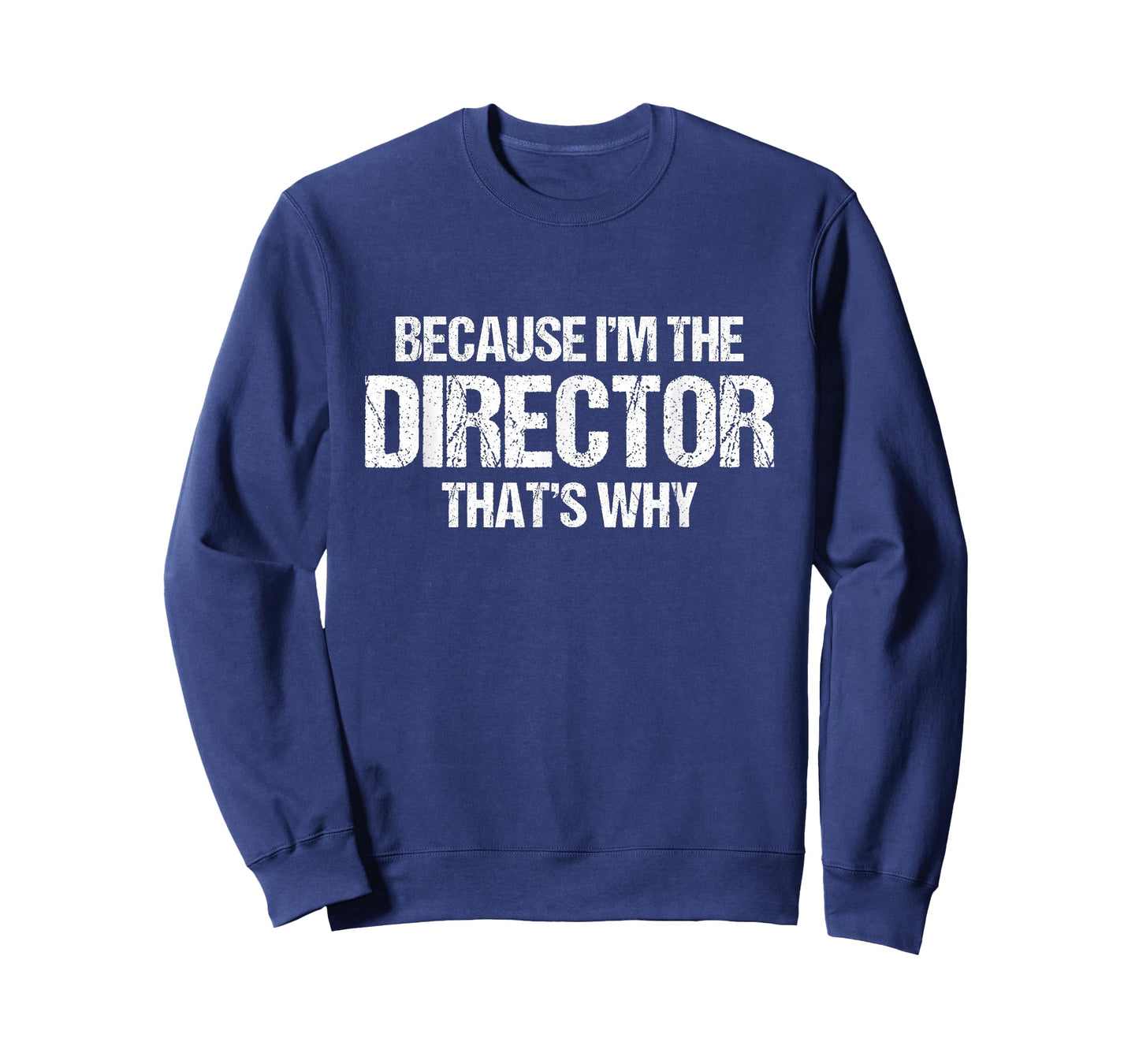 Because I'm The Director That's Why T-Shirt