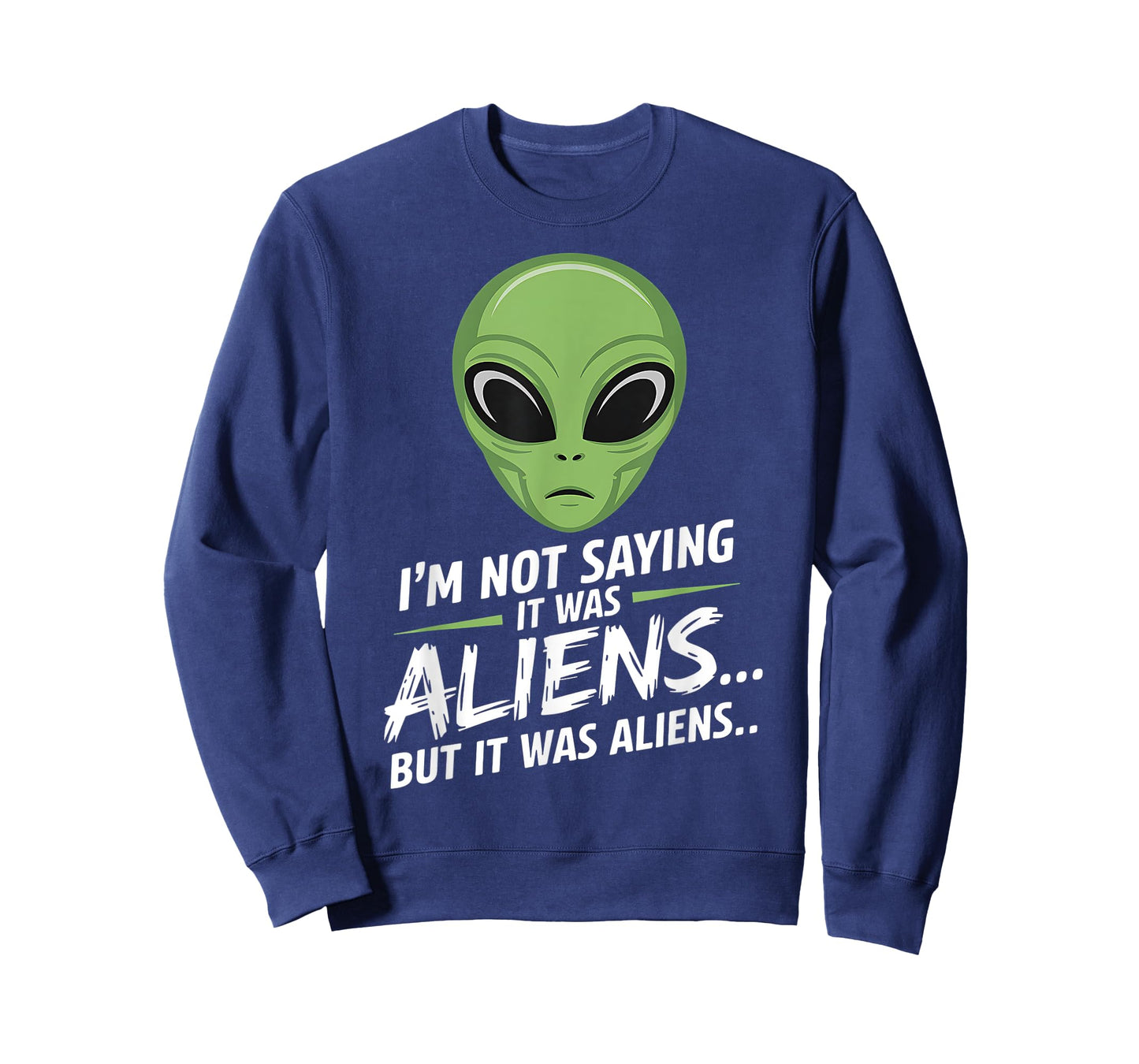 Funny Alien I'm Not Saying It Was Aliens UFO Men Women Kids T-Shirt