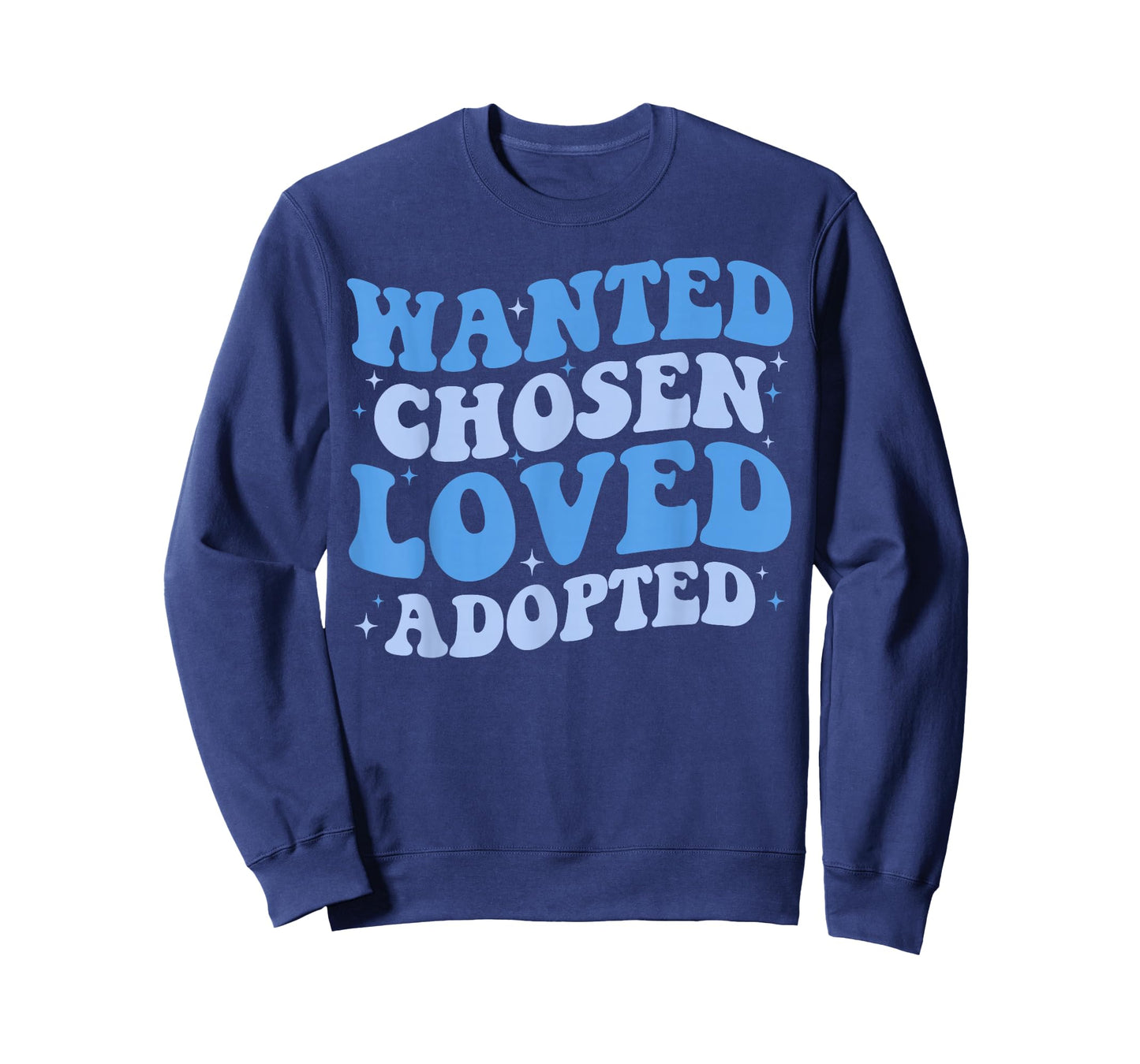 Wanted Chosen Loved Adopted - Gotcha Day Adoption Awareness T-Shirt