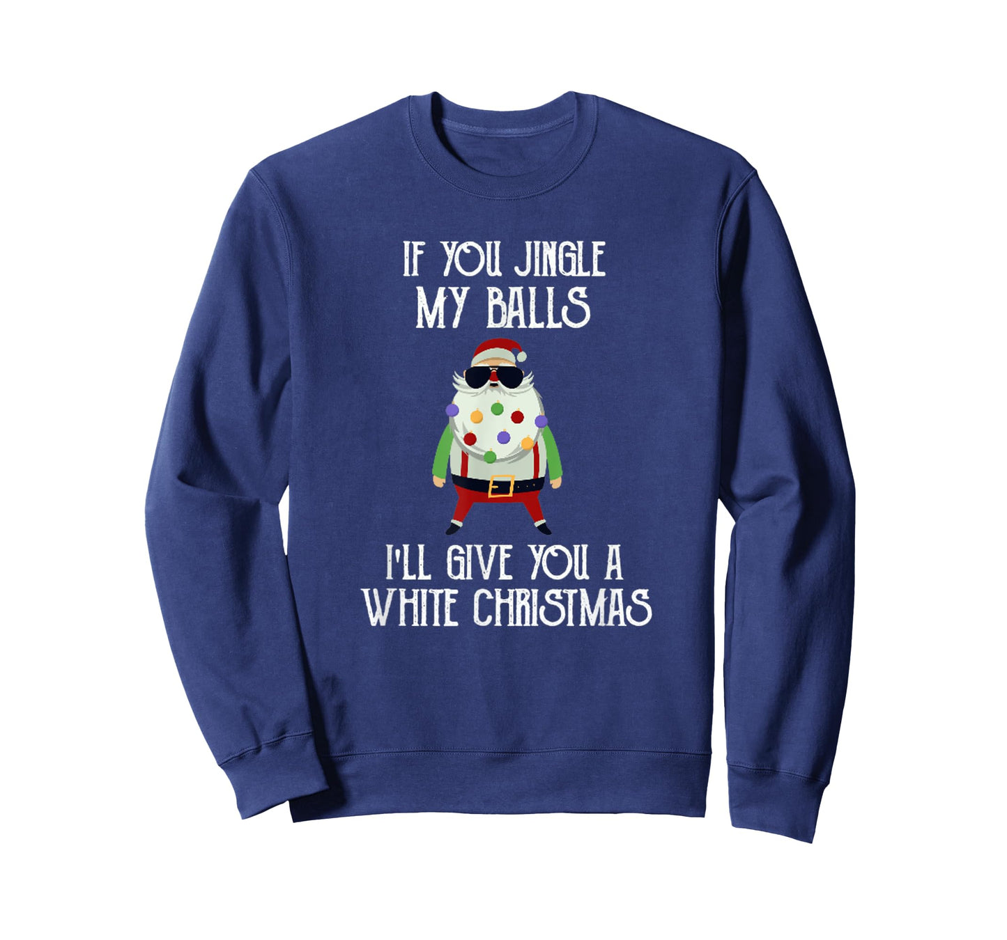 If You Jingle My Balls I'll Give You a White Christmas Santa T-Shirt