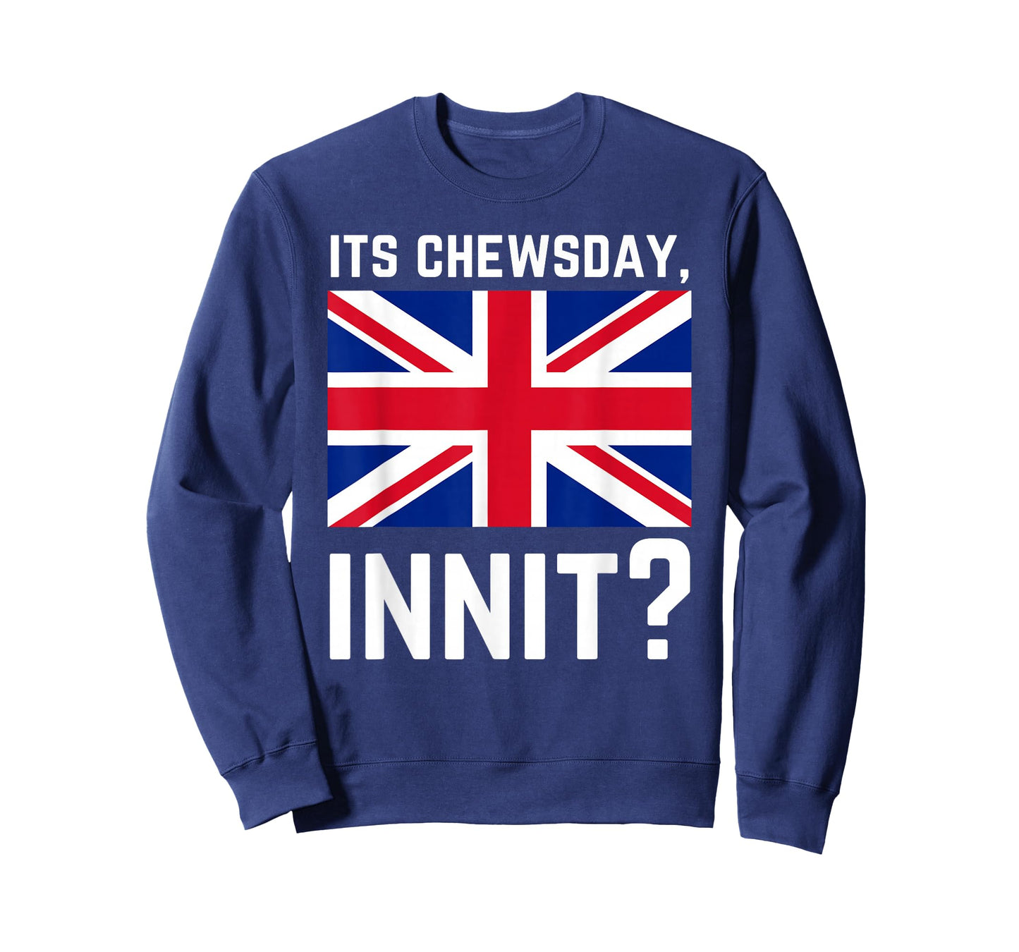 Its Chewsday Innit Funny British People Cockney Meme Tuesday T-Shirt