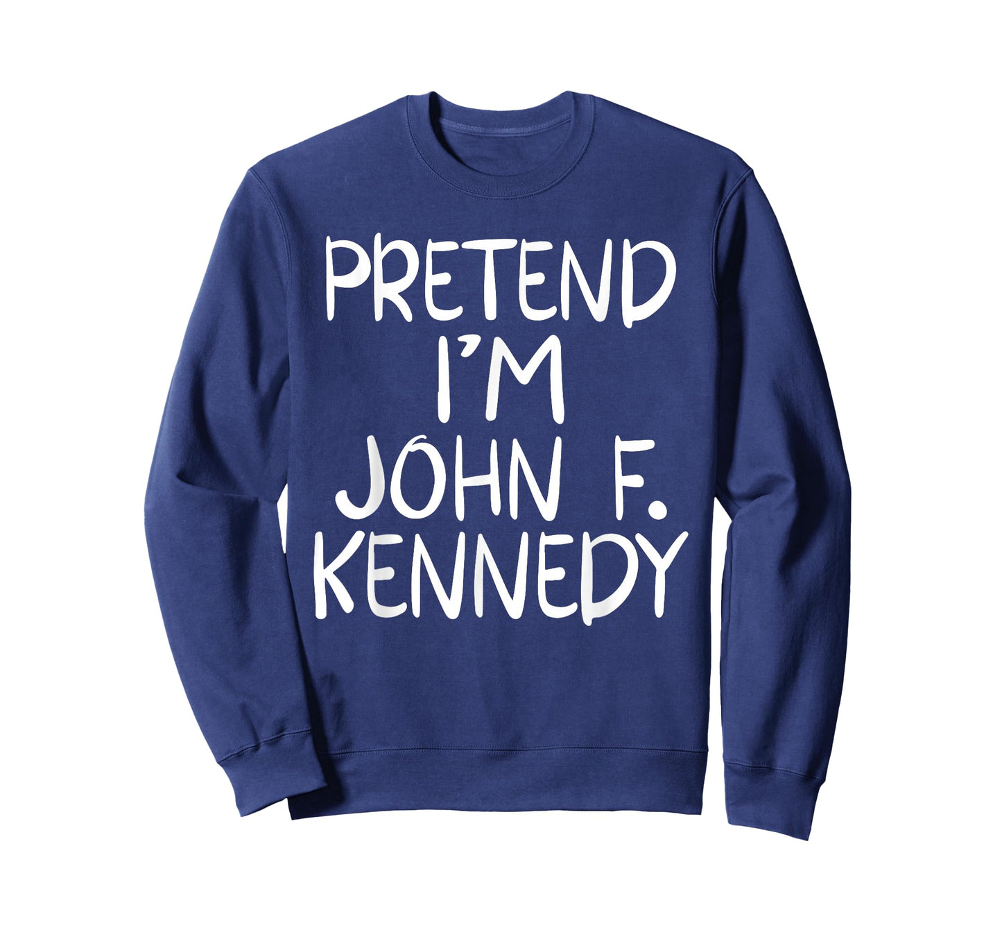 Pretend I'm a John F. Kennedy Costume Family Easy Halloween T-Shirt
