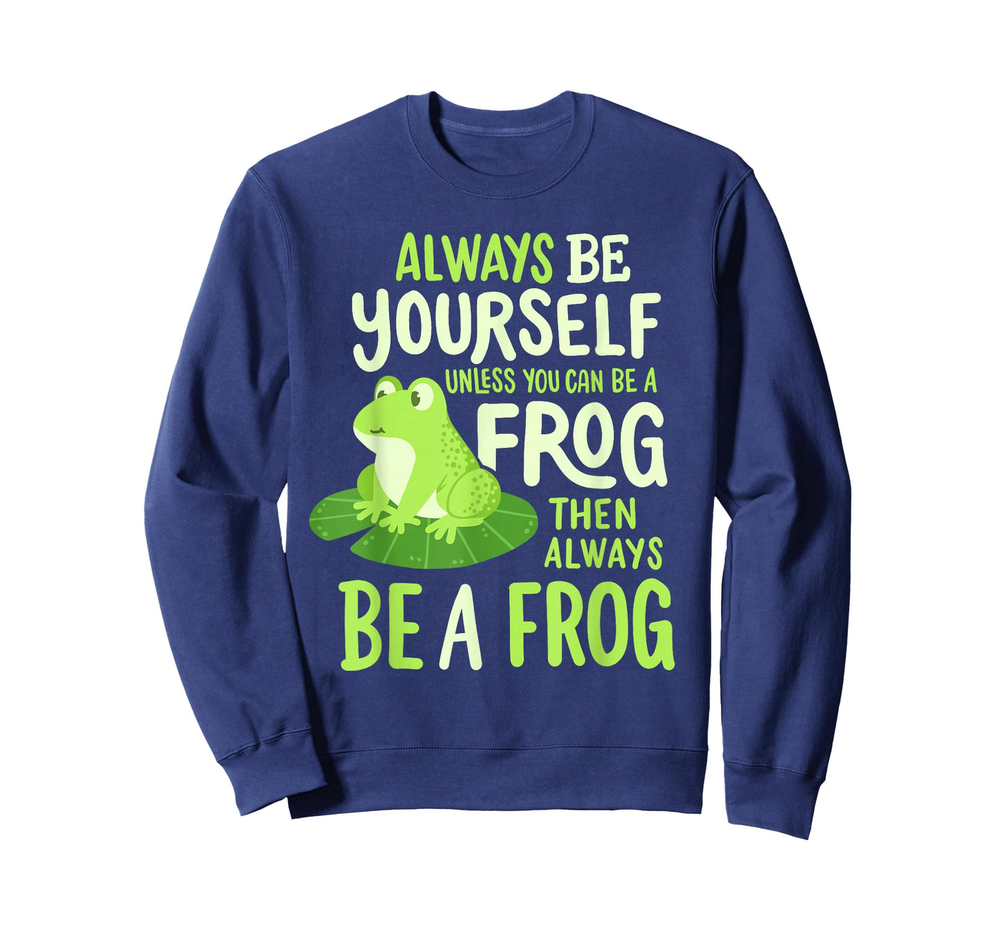 Funny Always Be Yourself Unless You Can Be A Frog Men Women T-Shirt