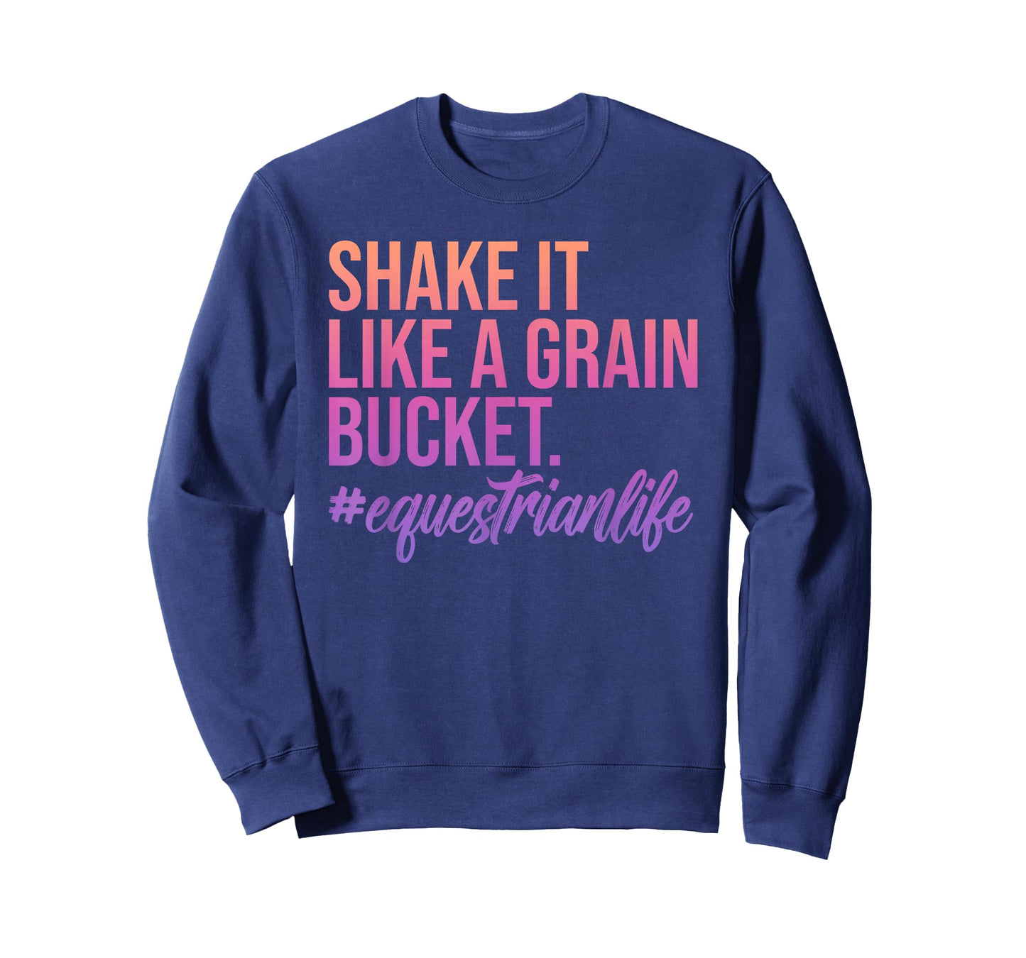 Shake It Like A Grain Bucket. #Equestrianlife Design T-Shirt