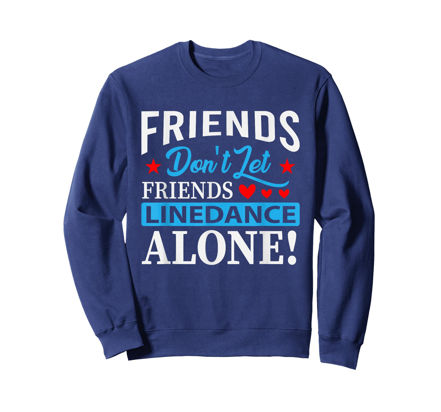 Friends Dont Let Friends Linedance Alone Line Dance T-Shirt Small