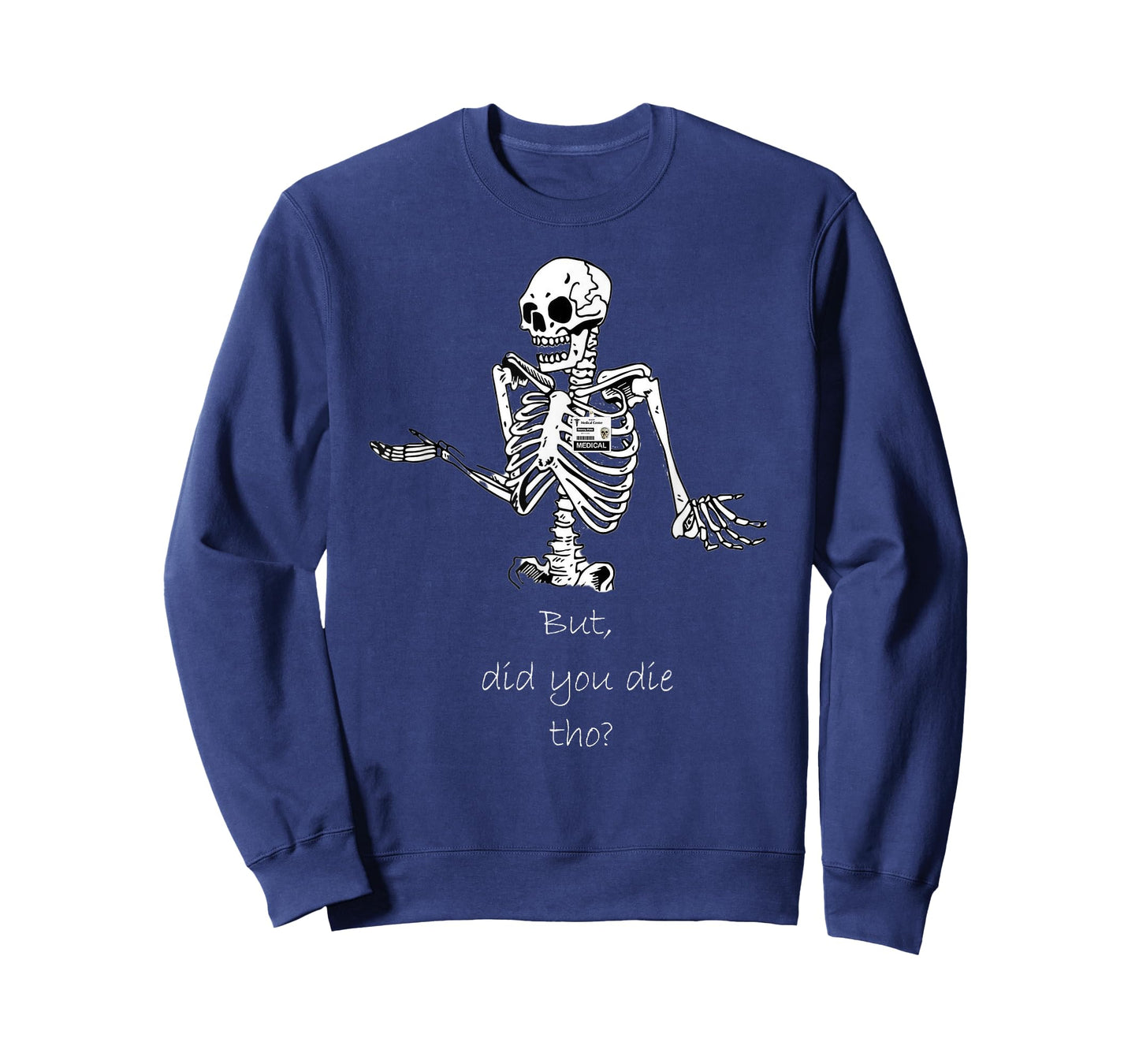 But Did You Die Though Funny Skeleton Nurse Tee T-Shirt