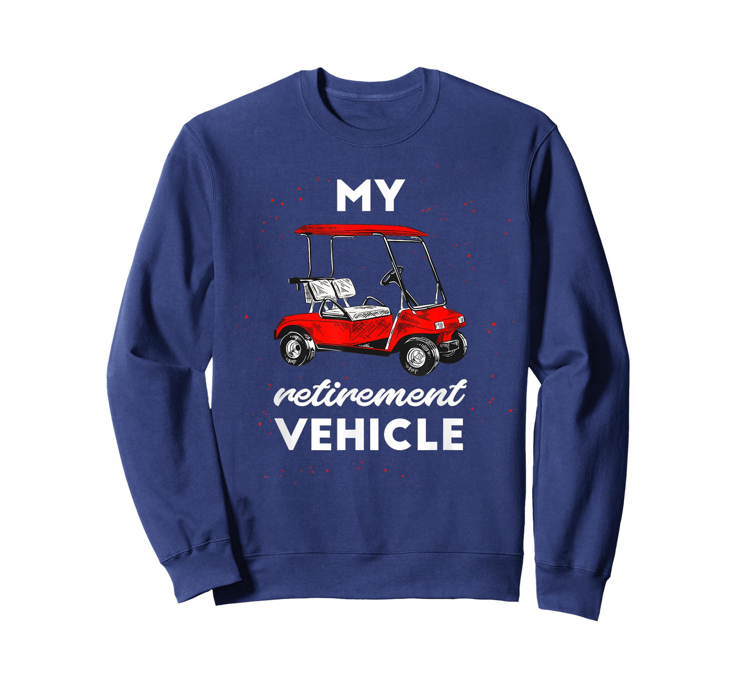My Retirement Vehicle Funny Golf Cart Retired Plan Gift T-Shirt